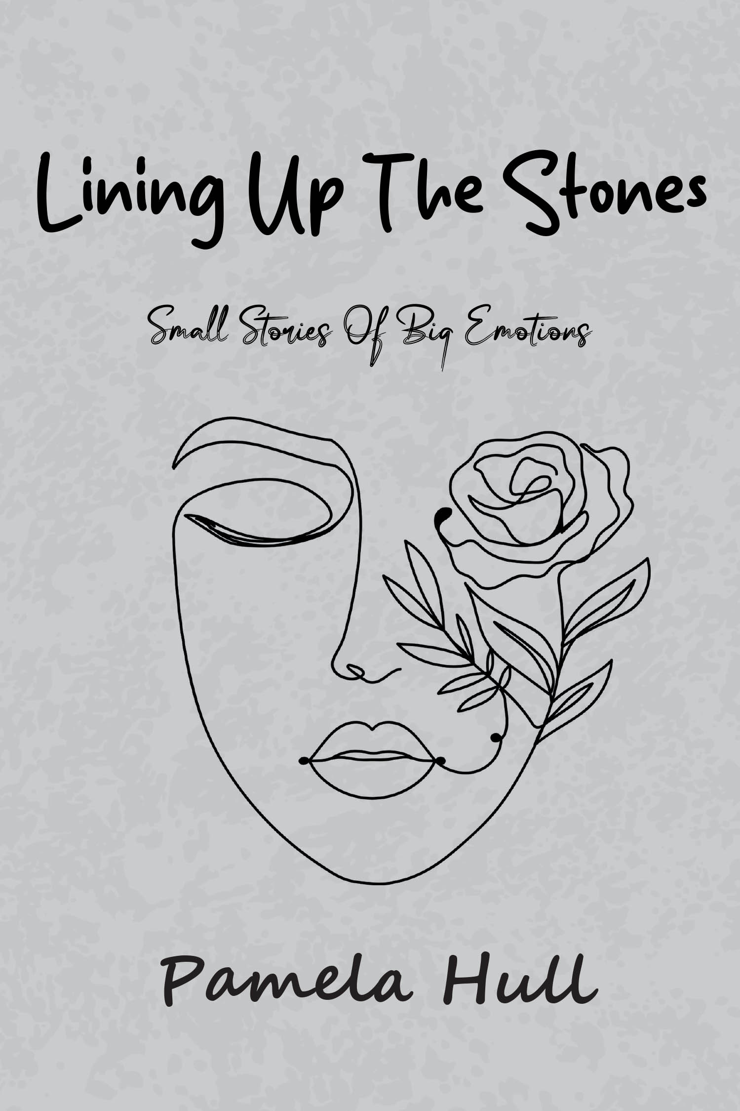 Author Pamela Hull’s New Book, "Lining Up the Stones: Small Stories of Big Emotions," is a Collection of Impactful Stories That Delve Into the Nature of Human Emotions