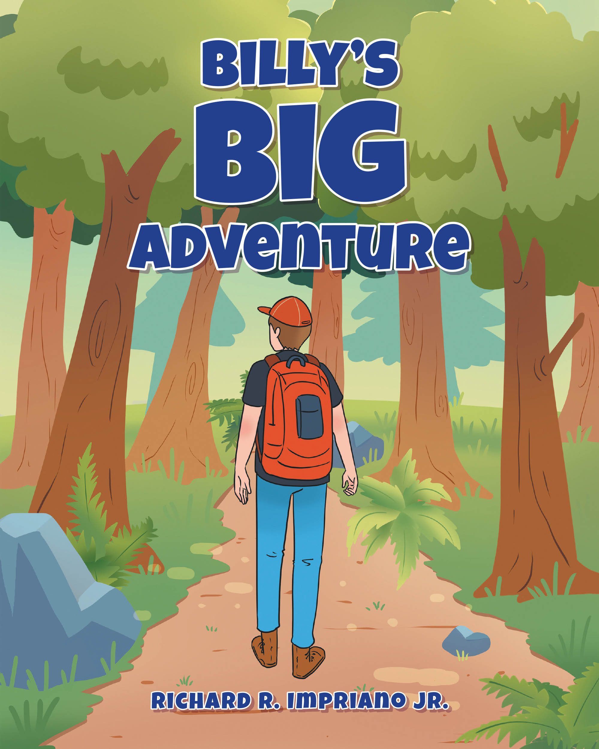 Author Richard R. Impriano Jr.’s New Book, "Billy's Big Adventure," is a Charming Tale That Follows a Young Man Who Prepares for and Sets Out on a Hiking Adventure