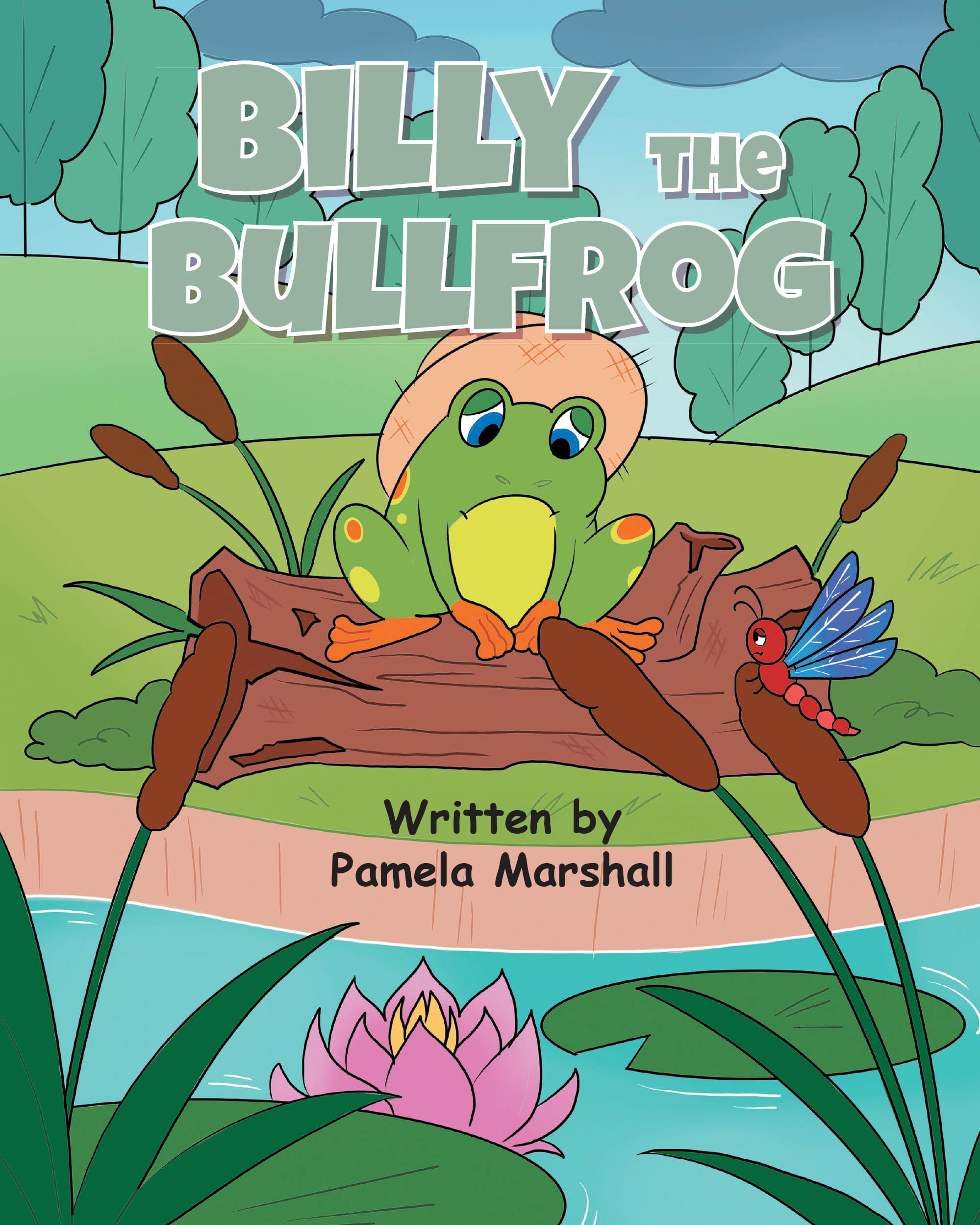 Author Pamela Marshall’s New Book, "Billy the Bullfrog," is a Charming Tale That Follows a Silent Bullfrog Who is Bullied by Others Until He Finds His Croak
