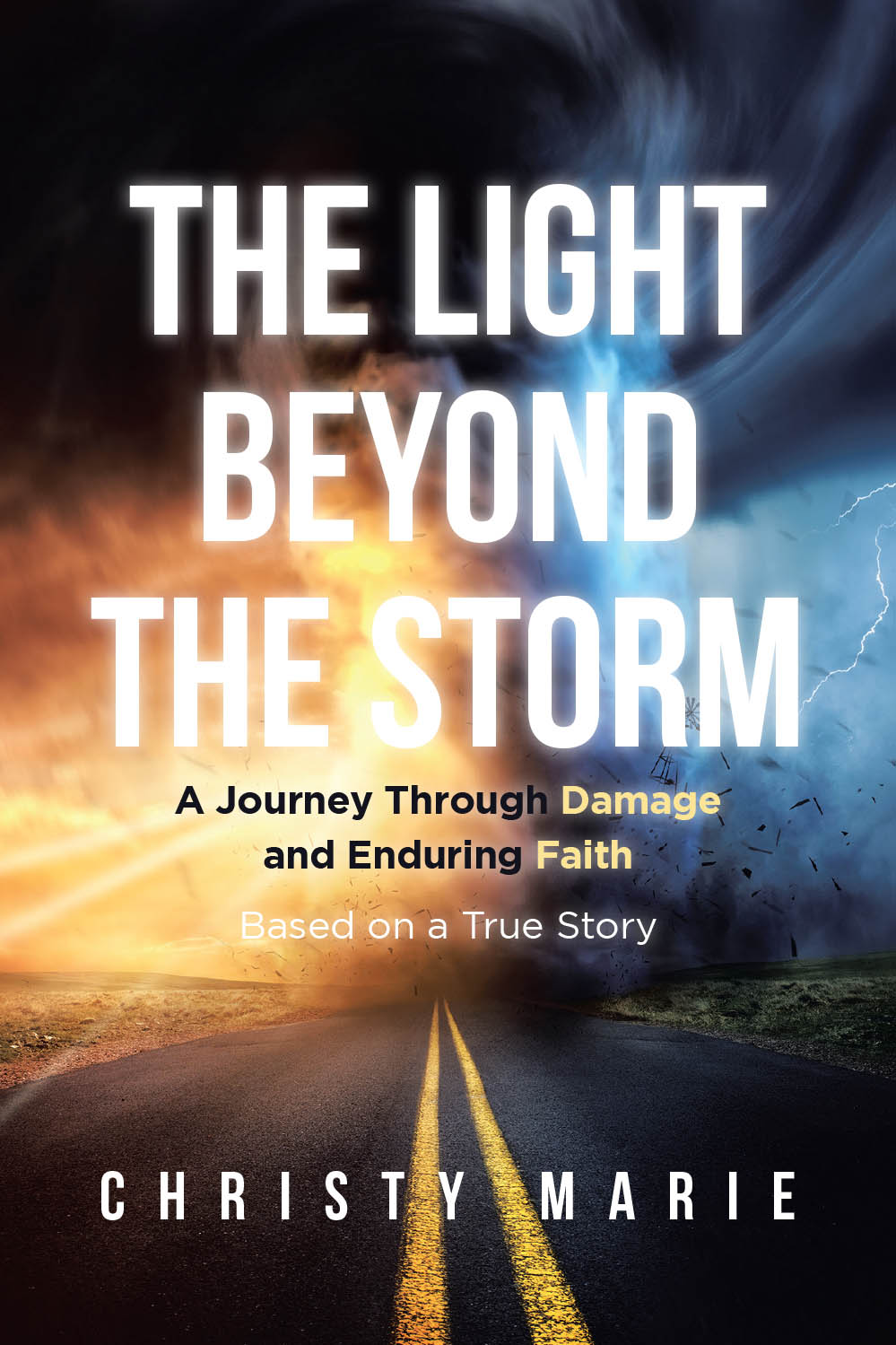 Author Christy Marie’s New Book, “THE LIGHT BEYOND THE STORM: A Journey Through Damage and Enduring Faith - Based on a True Story,” Follows One Woman’s Journey of Triumph