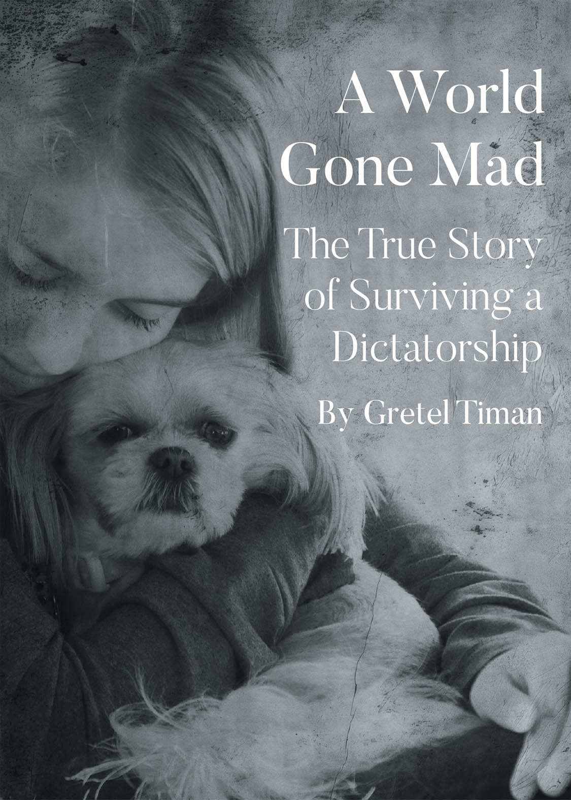Author Gretel Timan’s New Book, "A World Gone Mad: The True Story of Surviving a Dictatorship," Sheds Light on Life Growing Up in East Germany