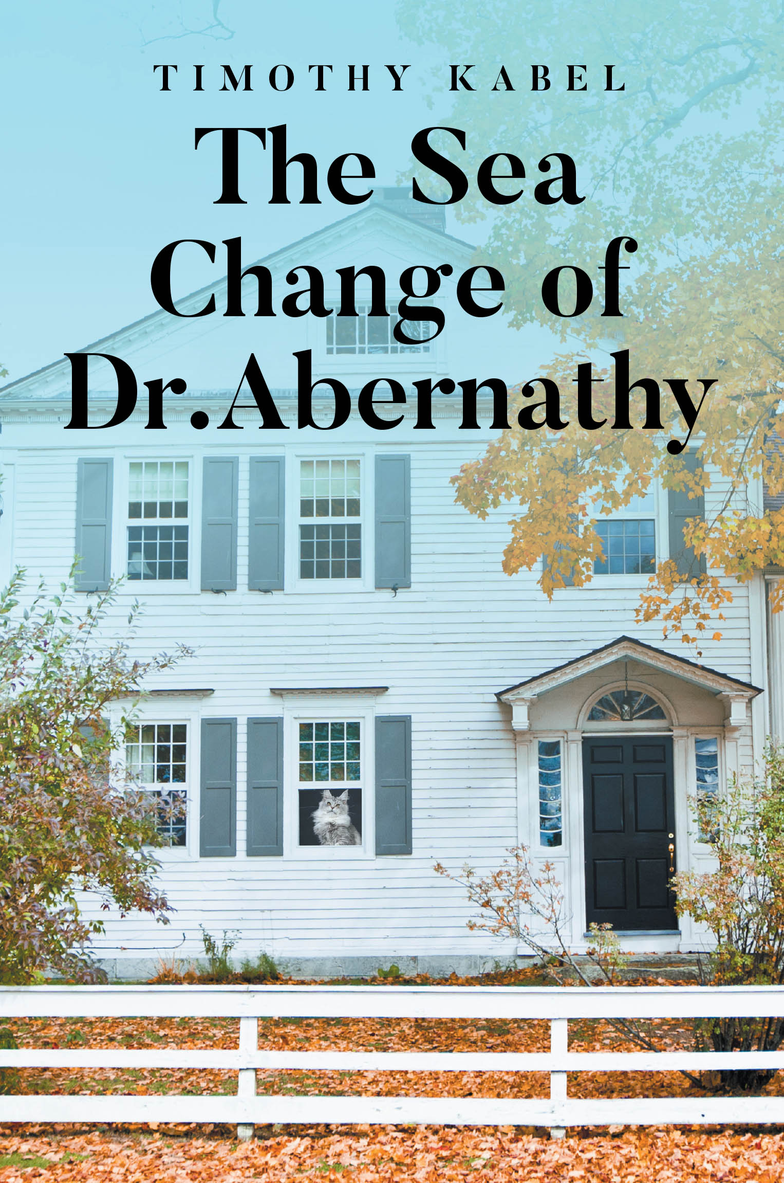 Author Timothy Kabel’s New Book, "The Sea Change of Dr. Abernathy," Follows a Professor Whose Retirement is Upended When He Receives a Devastating Medical Diagnosis
