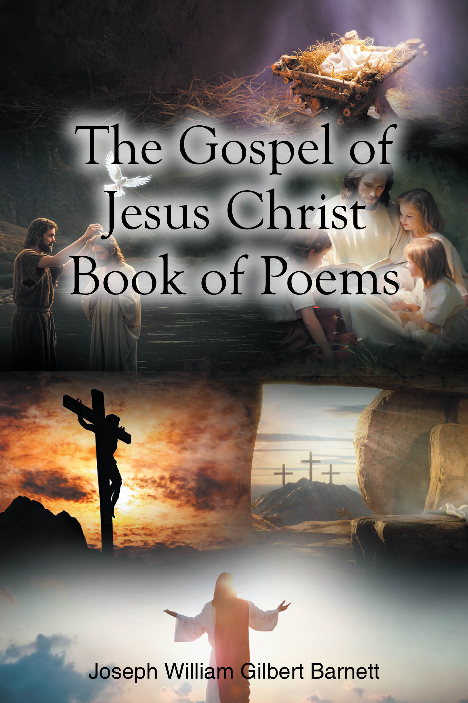 Author Joseph William Gilbert Barnett’s New Book, "The Gospel of Jesus Christ Book of Poems," Brings the Four Gospels of the New Testament to Life Through Prose