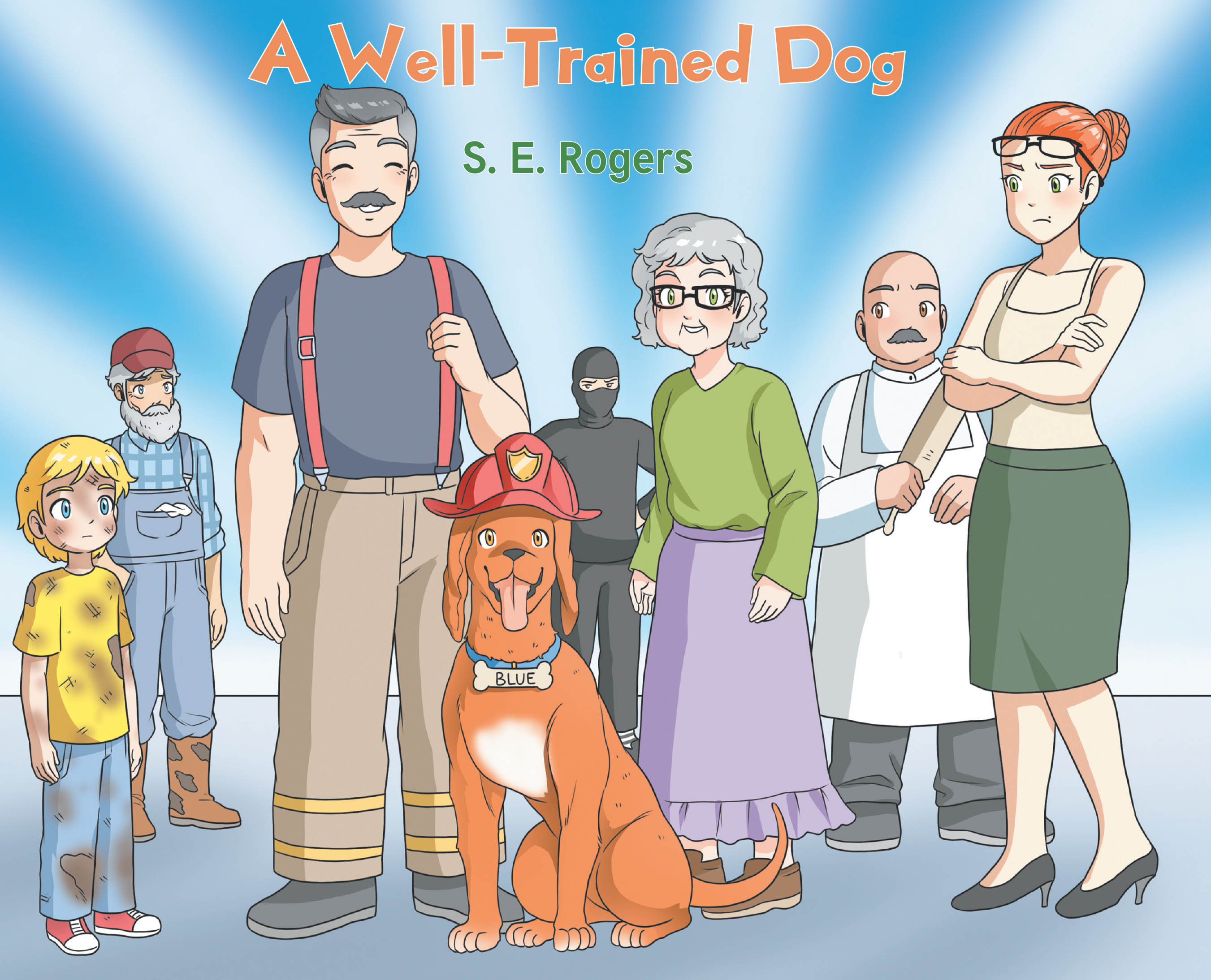 Author S. E. Rogers’s New Book, "A Well-Trained Dog," is a Charming Tale That Follows a Hound Dog Named Blue Who Tries Out All Sorts of Jobs Before He Finds His Calling