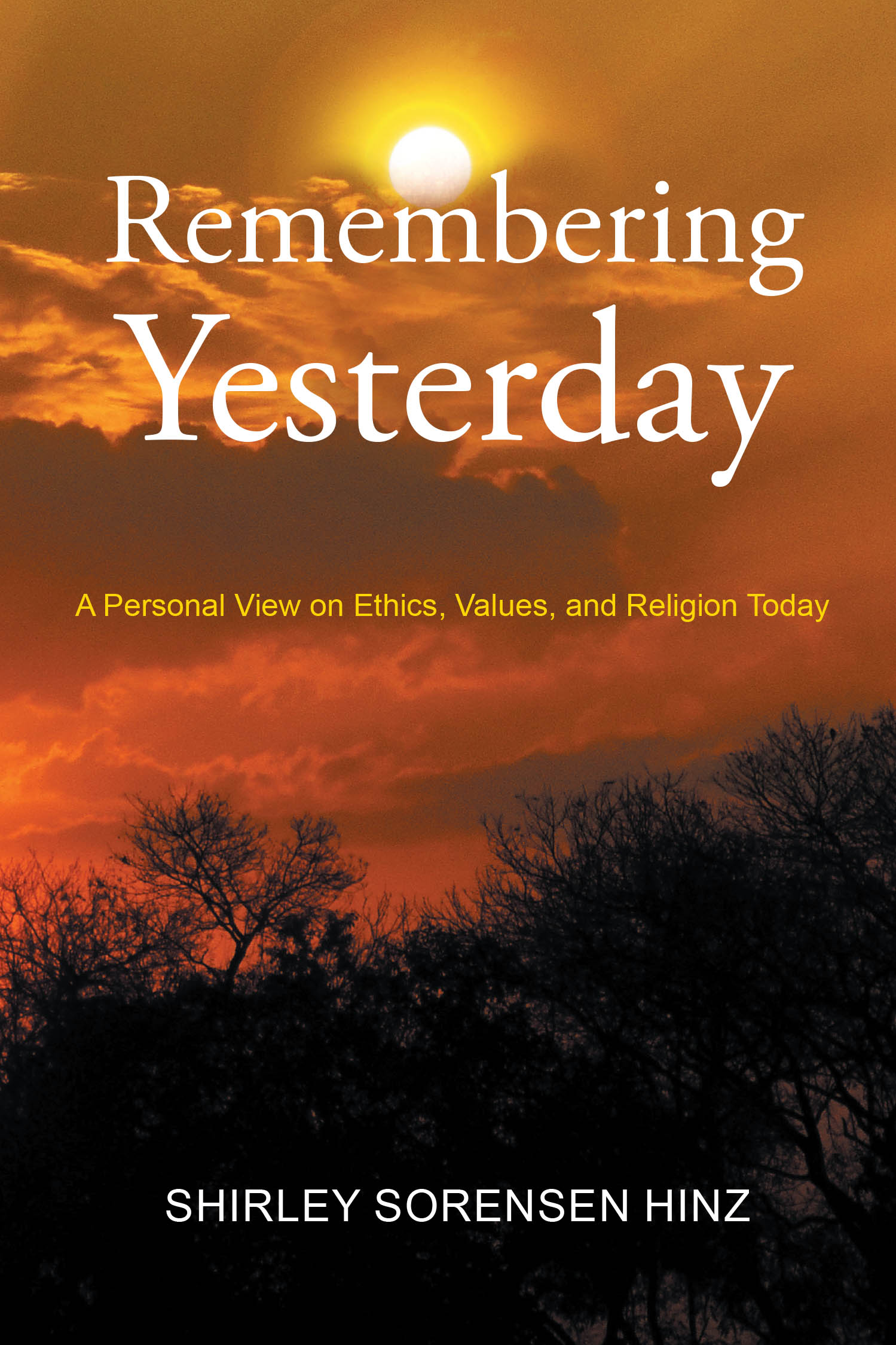 Author Shirley Sorensen Hinz’s New Book, “Remembering Yesterday: A Personal View on Ethics, Values, and Religion Today,” Encourages Reflection and Understanding