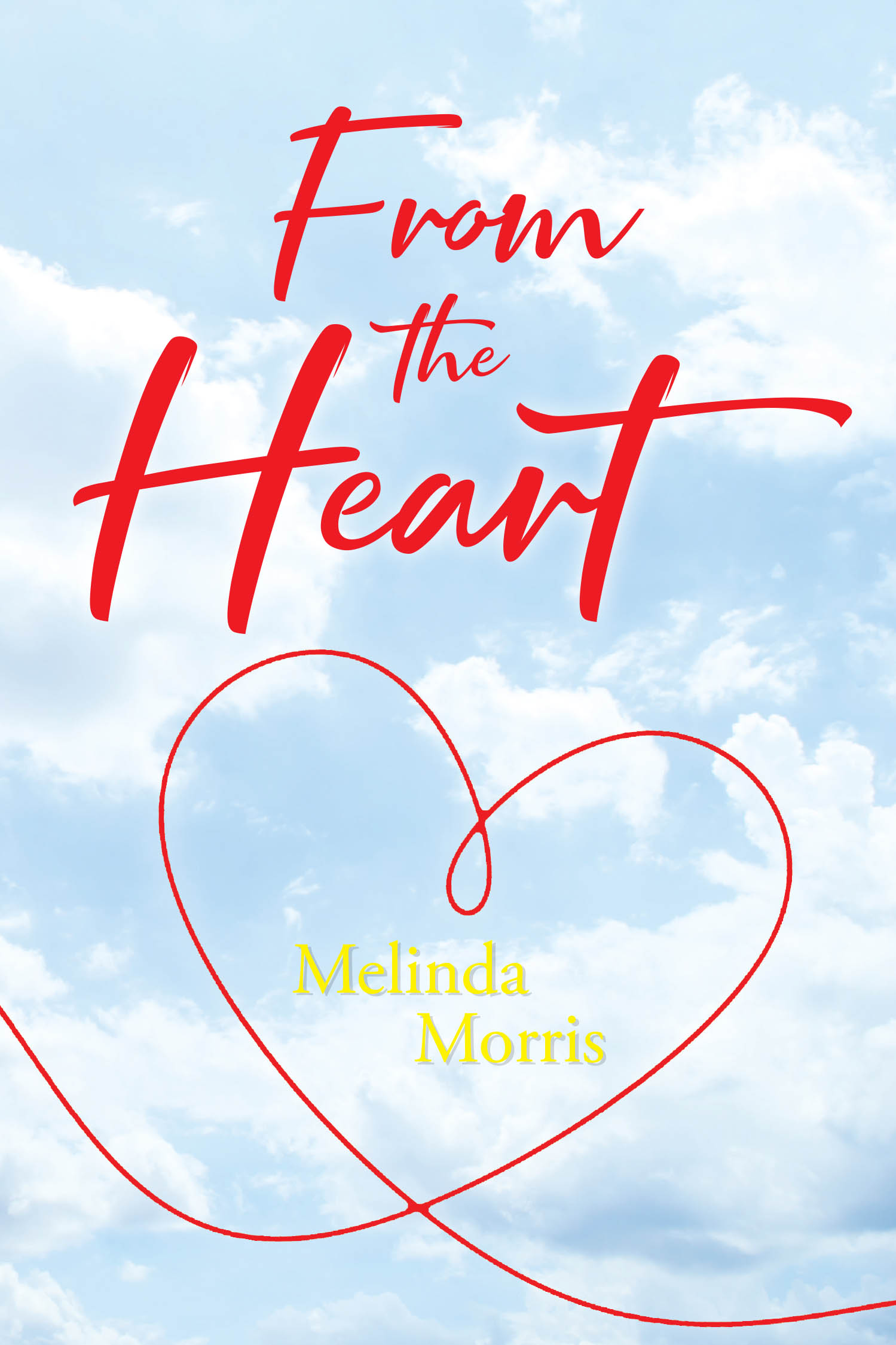 Author Melinda Morris’s New Book, "From the Heart," is a Collection of Poems That Reflect on the Author’s Emotions, Experiences, and Observations of the World Around Her