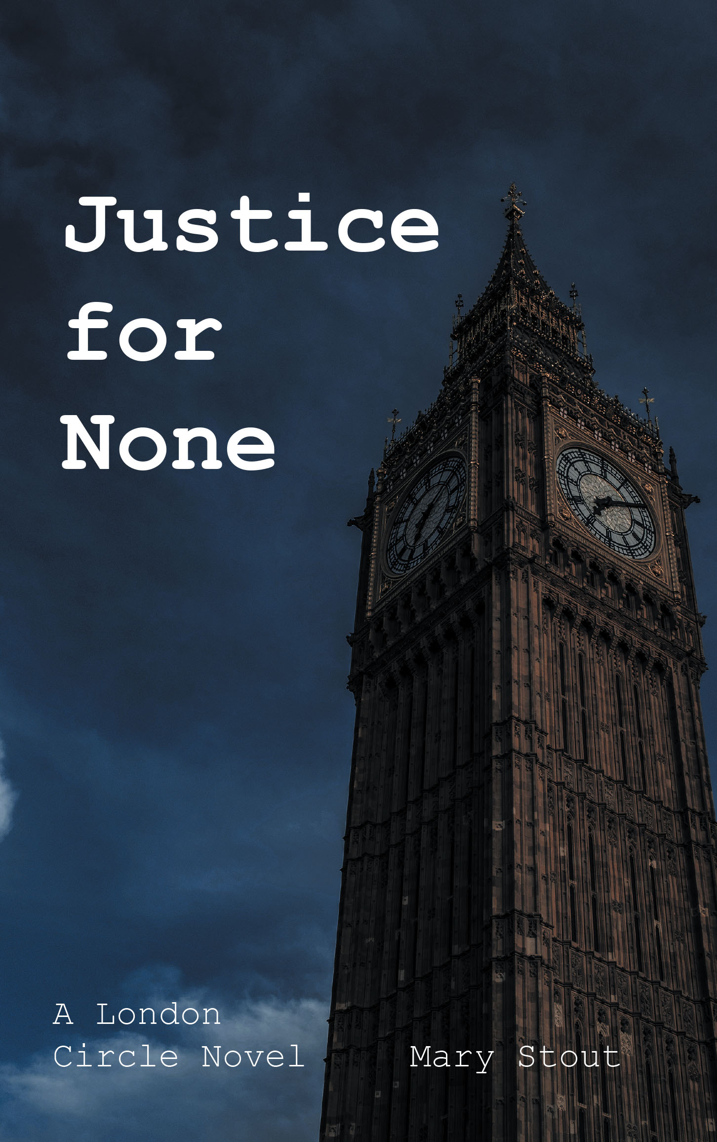 Author Mary Stout’s New Book, "Justice for None," is a Thrilling Mystery That Follows Three Agents of the London Circle Who Must Oversee Dangerous Criminal Informants