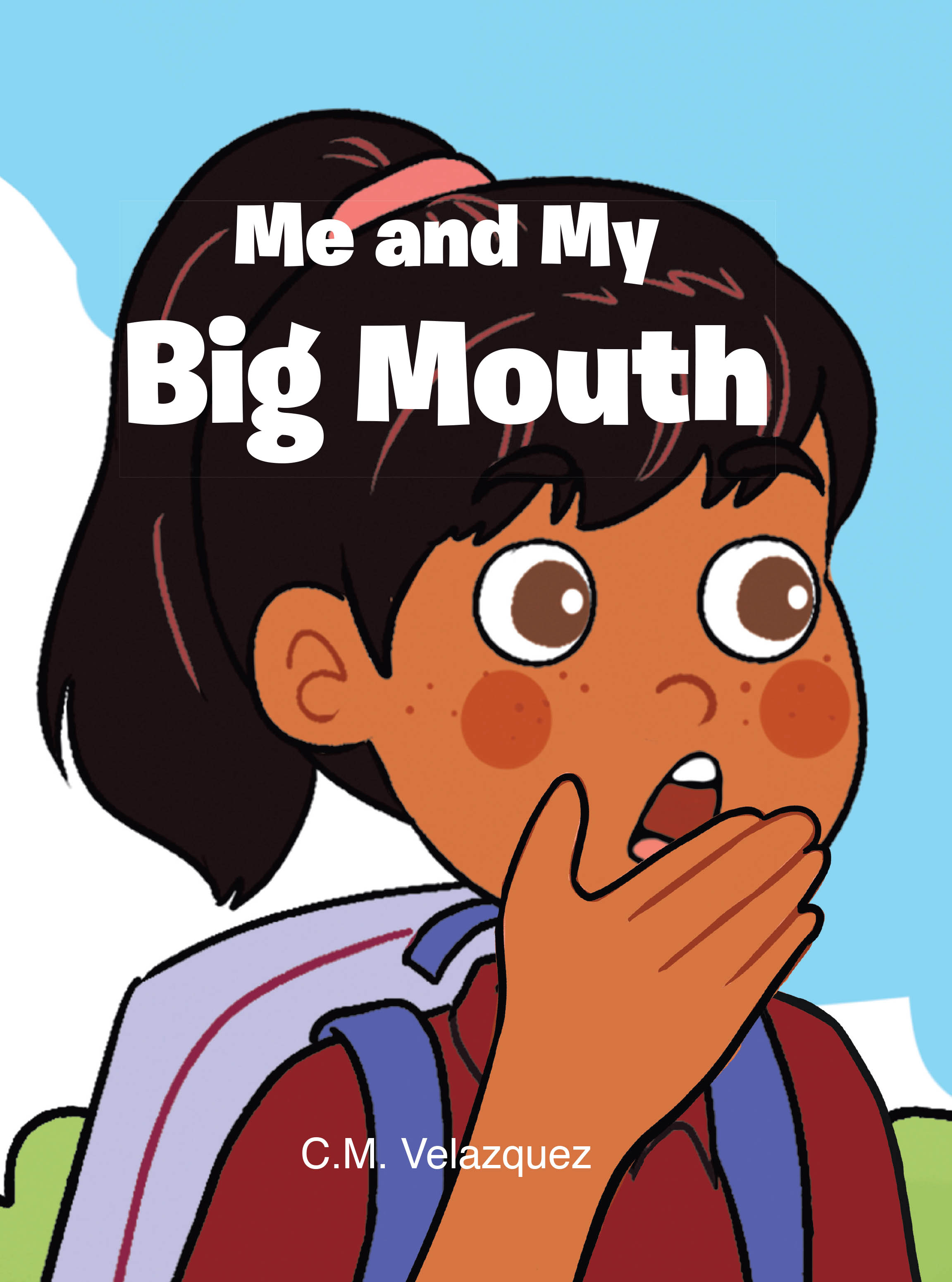 C.M. Velazquez’s Newly Released "Me and My Big Mouth" is a Heartfelt and Relatable Tale About the Consequences of Gossip and the Power of Personal Growth