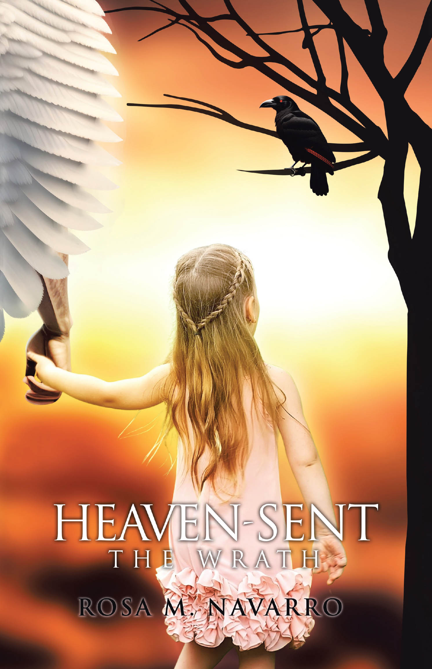 Rosa M. Navarro’s Newly Released "Heaven-Sent: The Wrath" is a Gripping Supernatural Romance of Love, Destiny, and the Battle Between Light and Darkness
