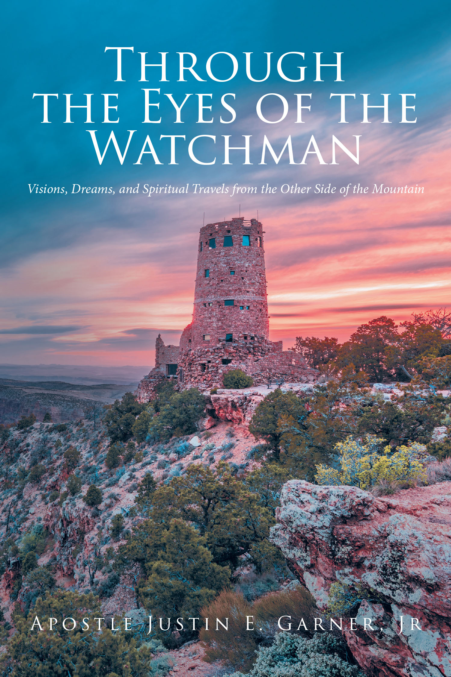 Apostle Justin E Garner Jr.’s Newly Released "Through the Eyes of the Watchman" is an Inspiring Memoir of Spiritual Visions, Dreams, and Divine Encounters
