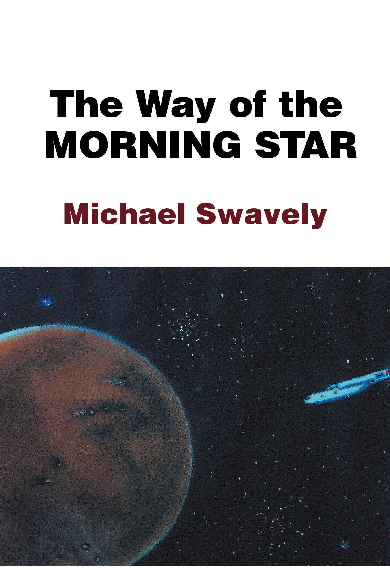 Michael Swavely’s Newly Released "The Way of the Morning Star" is a Thought-Provoking Blend of Science Fiction, Adventure, and Spiritual Discovery