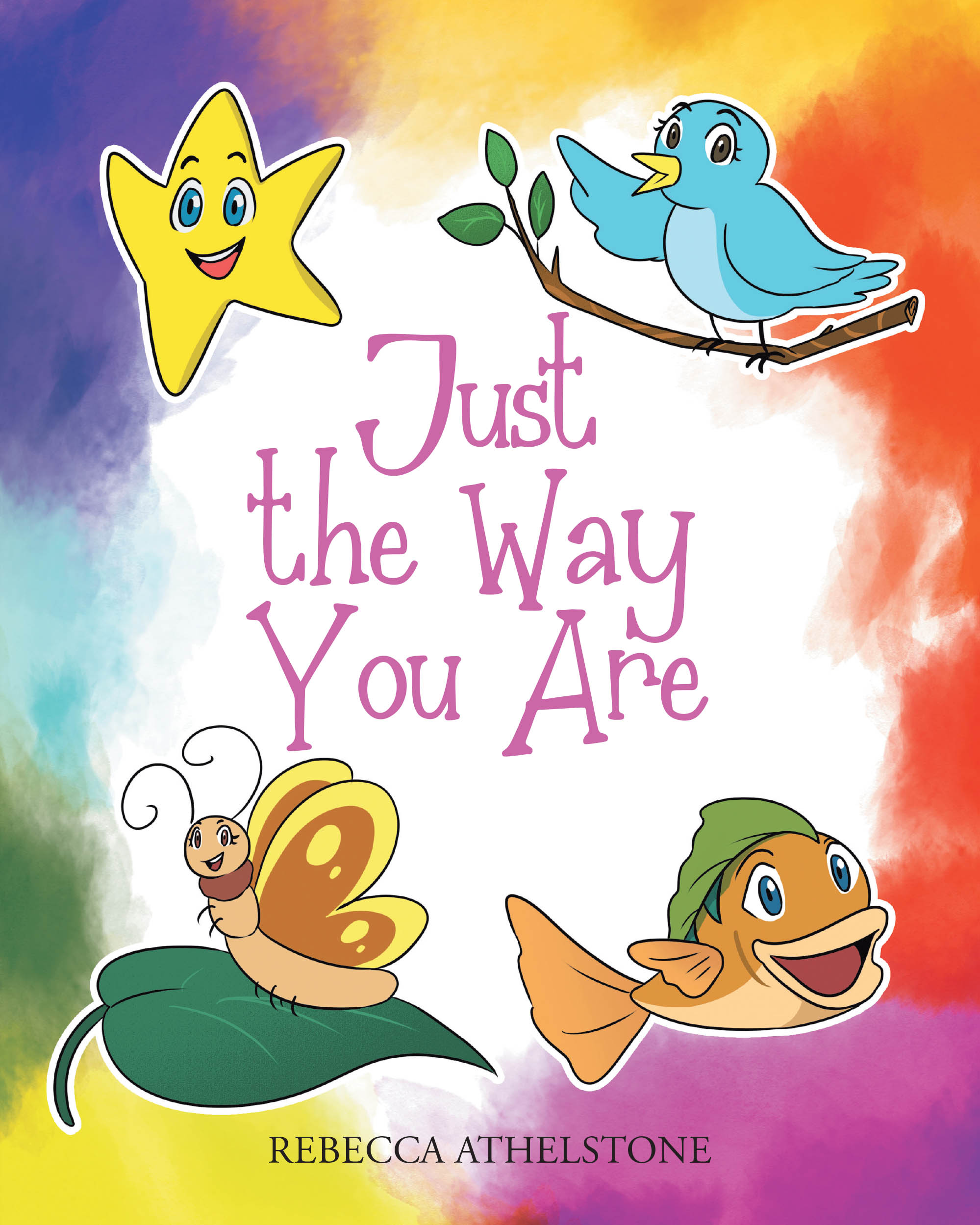Rebecca Athelstone’s Newly Released "Just the Way You Are" is a Faith-Based Children’s Book That Encourages Self-Acceptance and Understanding God’s Purpose