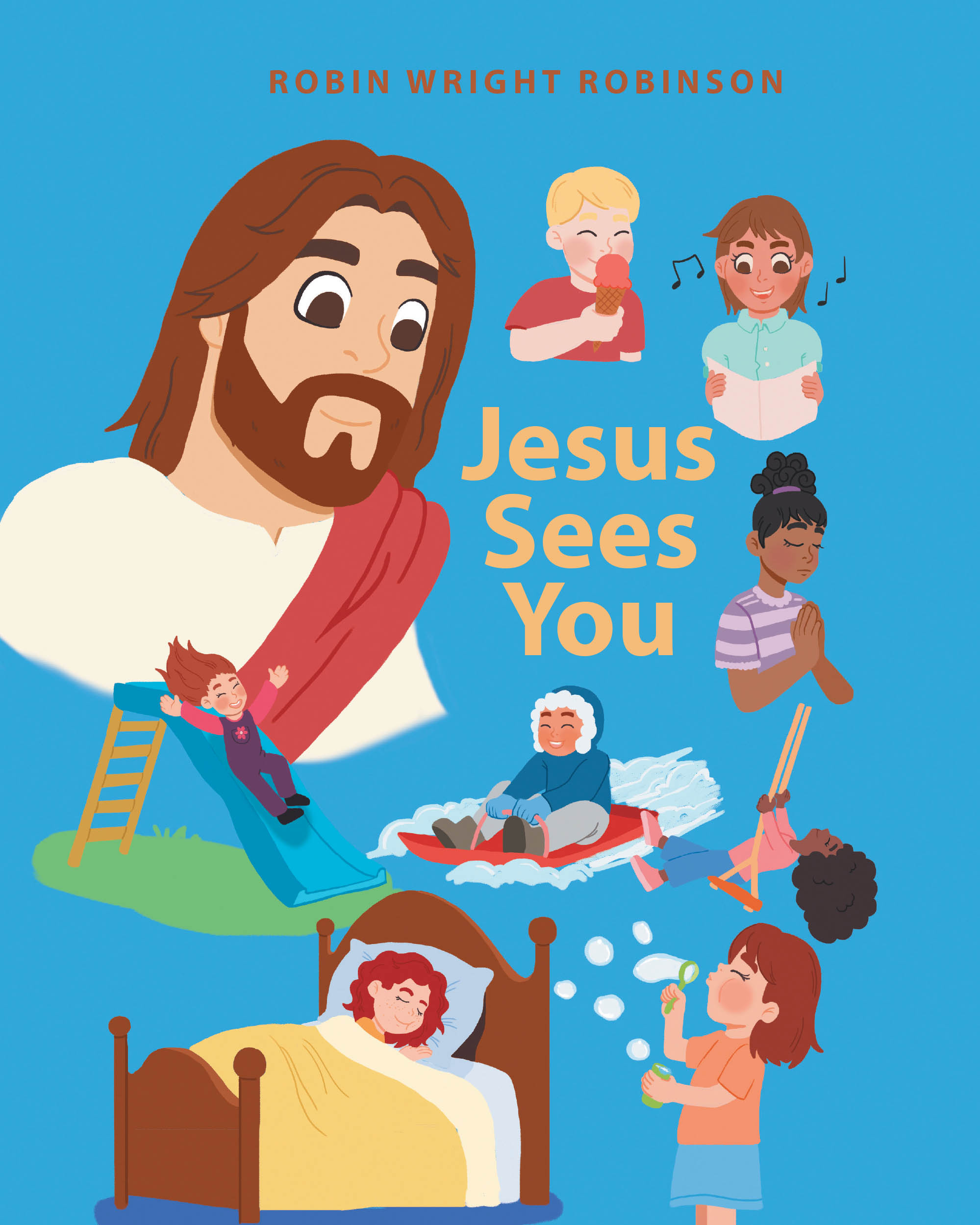 Robin Wright Robinson’s Newly Released "Jesus Sees You" is a Tender Children’s Book That Reminds Young Readers of Christ’s Constant Love and Presence