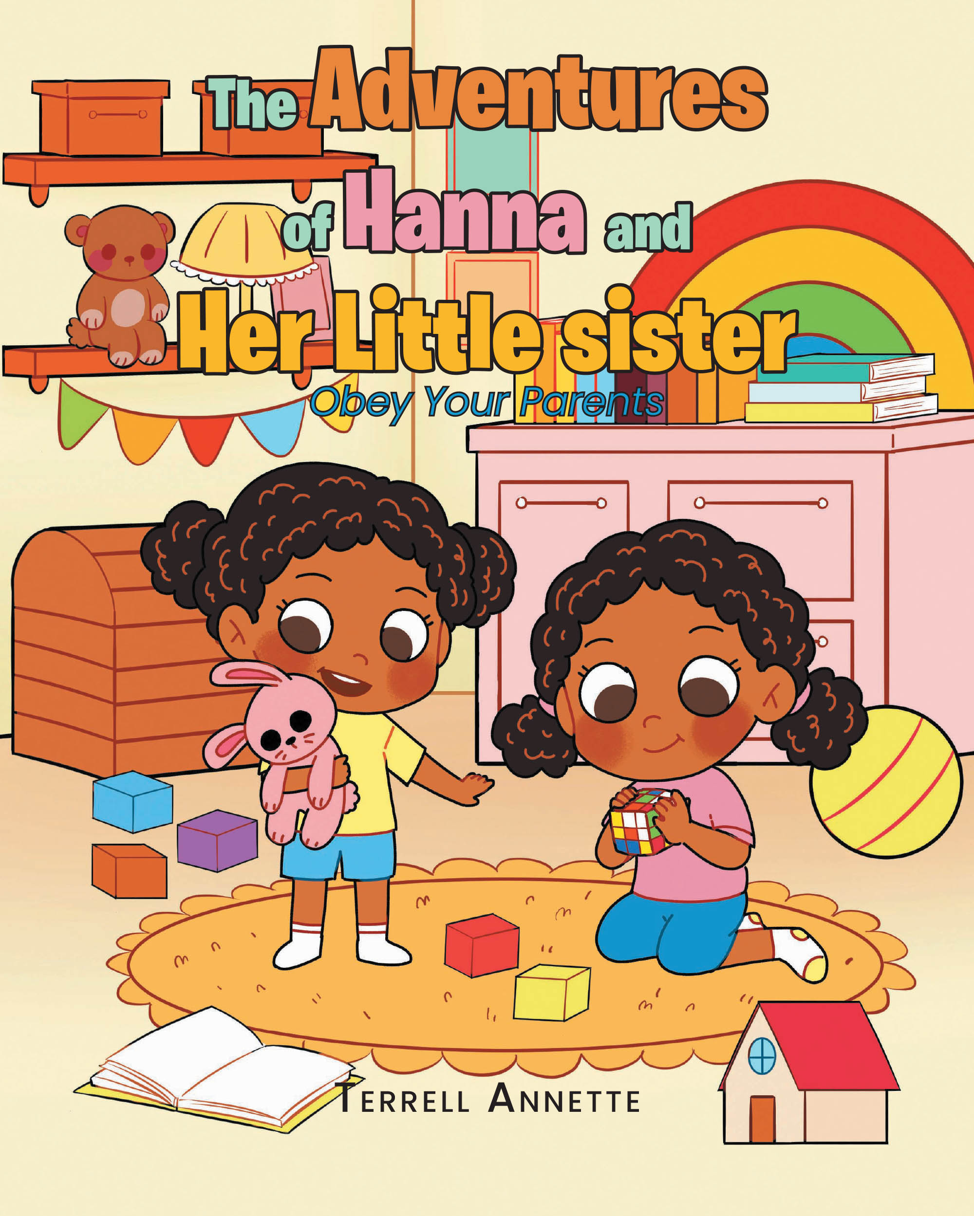 Terrell Annette’s Newly Released "The Adventures of Hanna and Her Little Sister" is a Heartwarming Children’s Tale That Teaches the Importance of Obedience