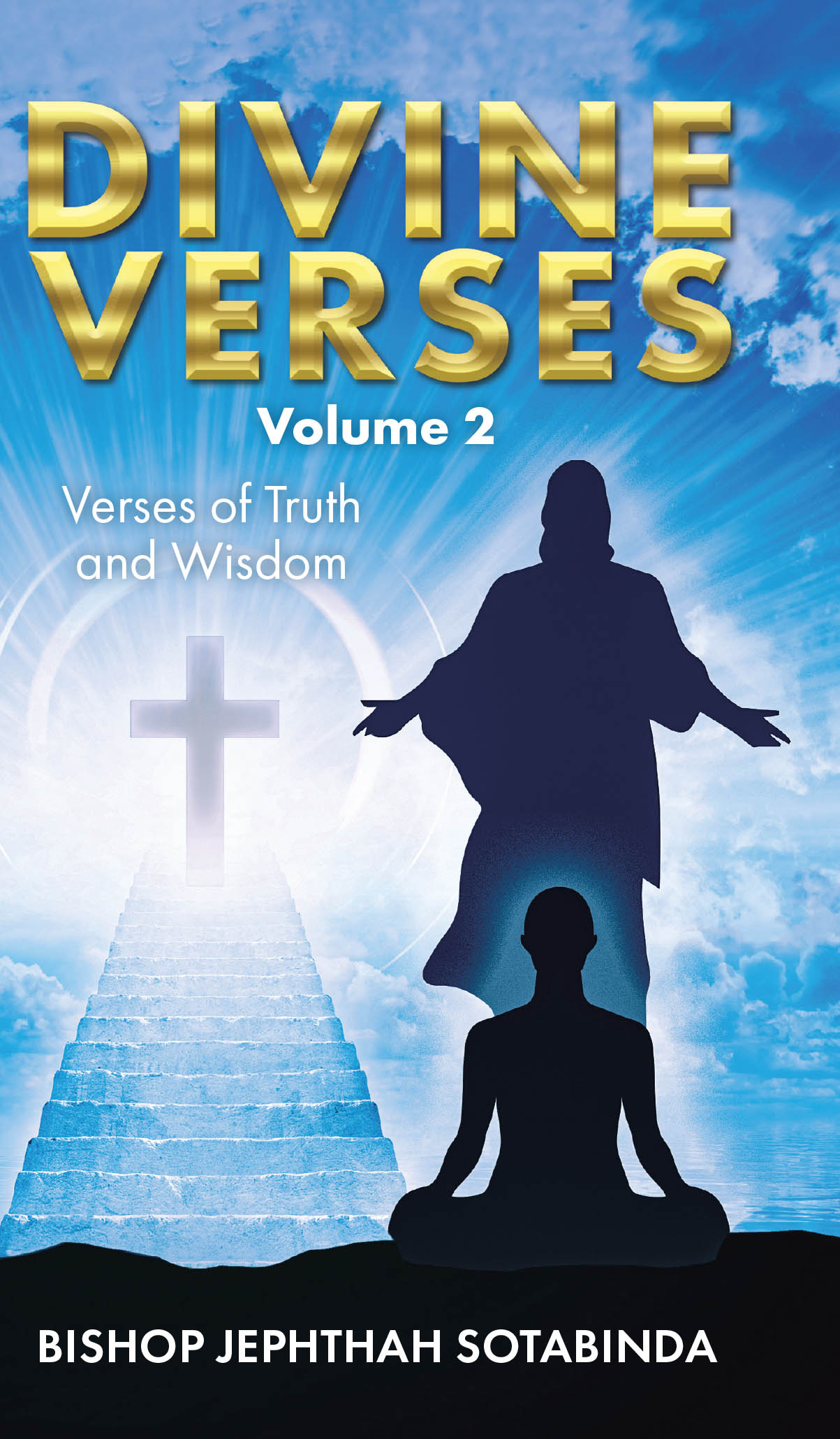 Bishop Jephthah Sotabinda’s Newly Released "Divine Verses Volume 2" is a Compelling Collection of Spiritual Messages Offering Divine Insight and Guidance