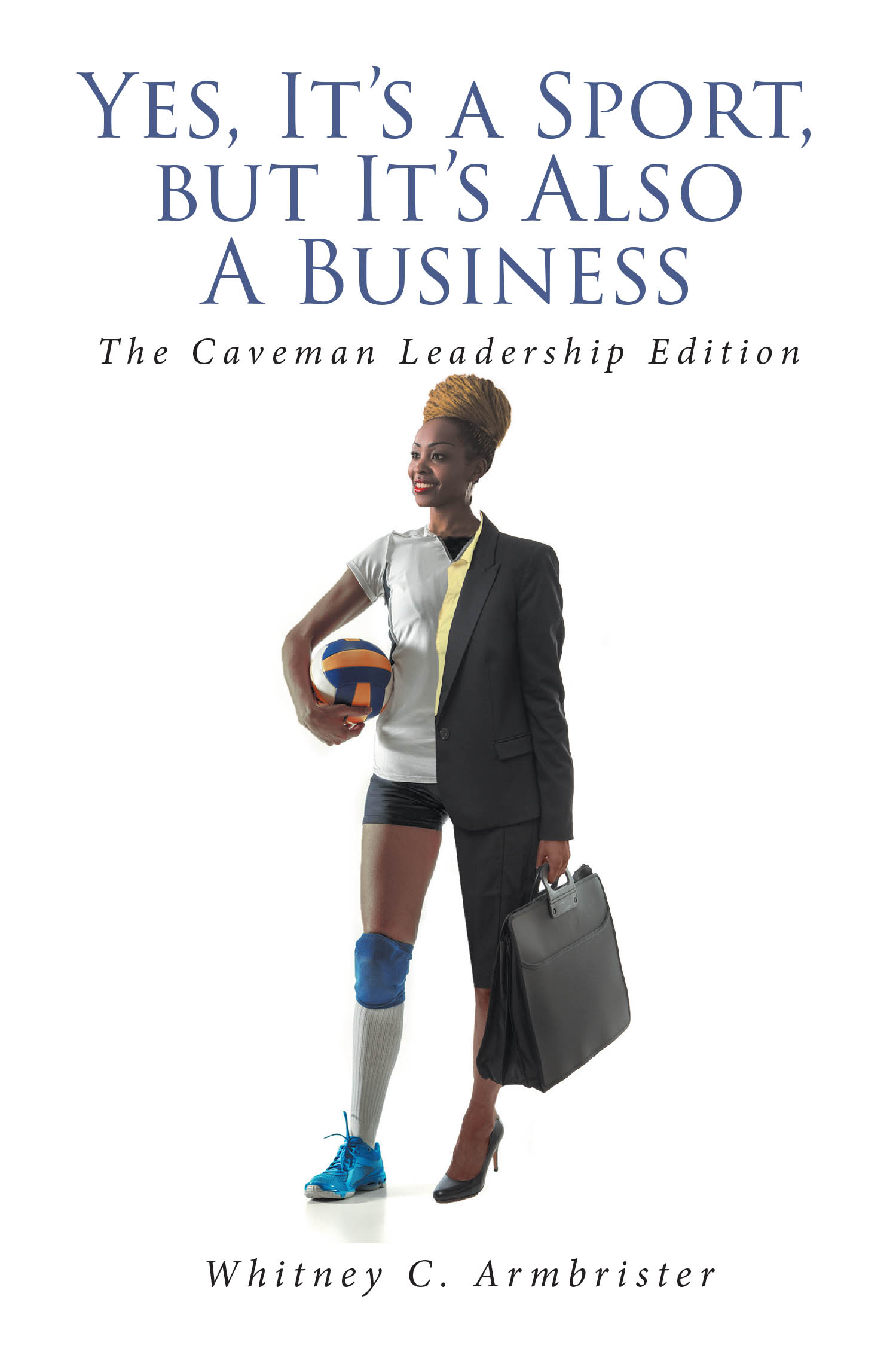 Author Whitney C. Armbrister’s Newly Released “Yes, It's a Sport, but It's Also A Business” Addresses Challenges Within the Sports Industry of the Bahamas
