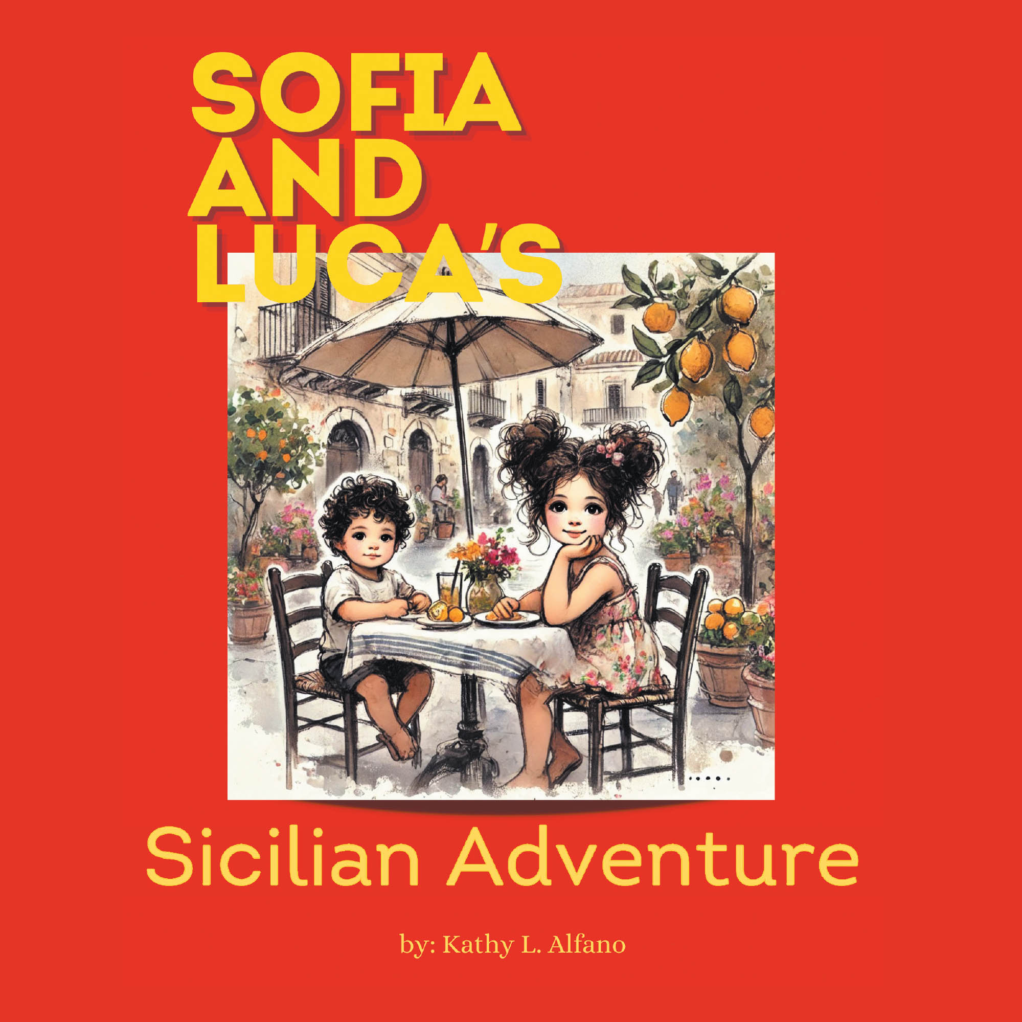 Kathy L. Alfano’s Newly Released "Sofia and Luca’s Sicilian Adventure" is a Delightful Children’s Story Celebrating Family, Culture, and the Magic of Summer in Sicily