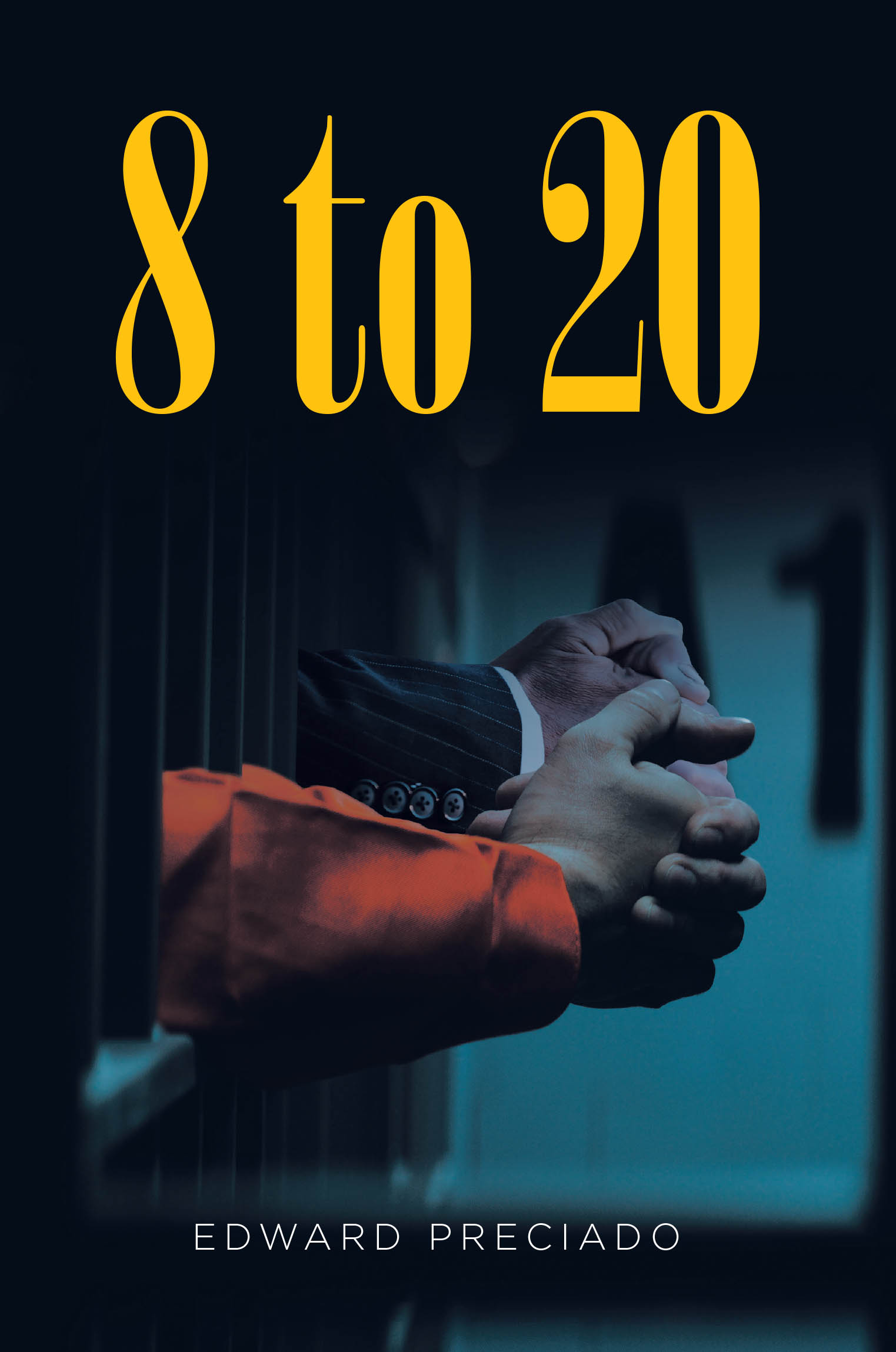 Author Edward Preciado’s Newly Released "8 to 20" is a Compelling Account That Chronicles the Author’s Incarceration After Years Working Undercover for the FBI