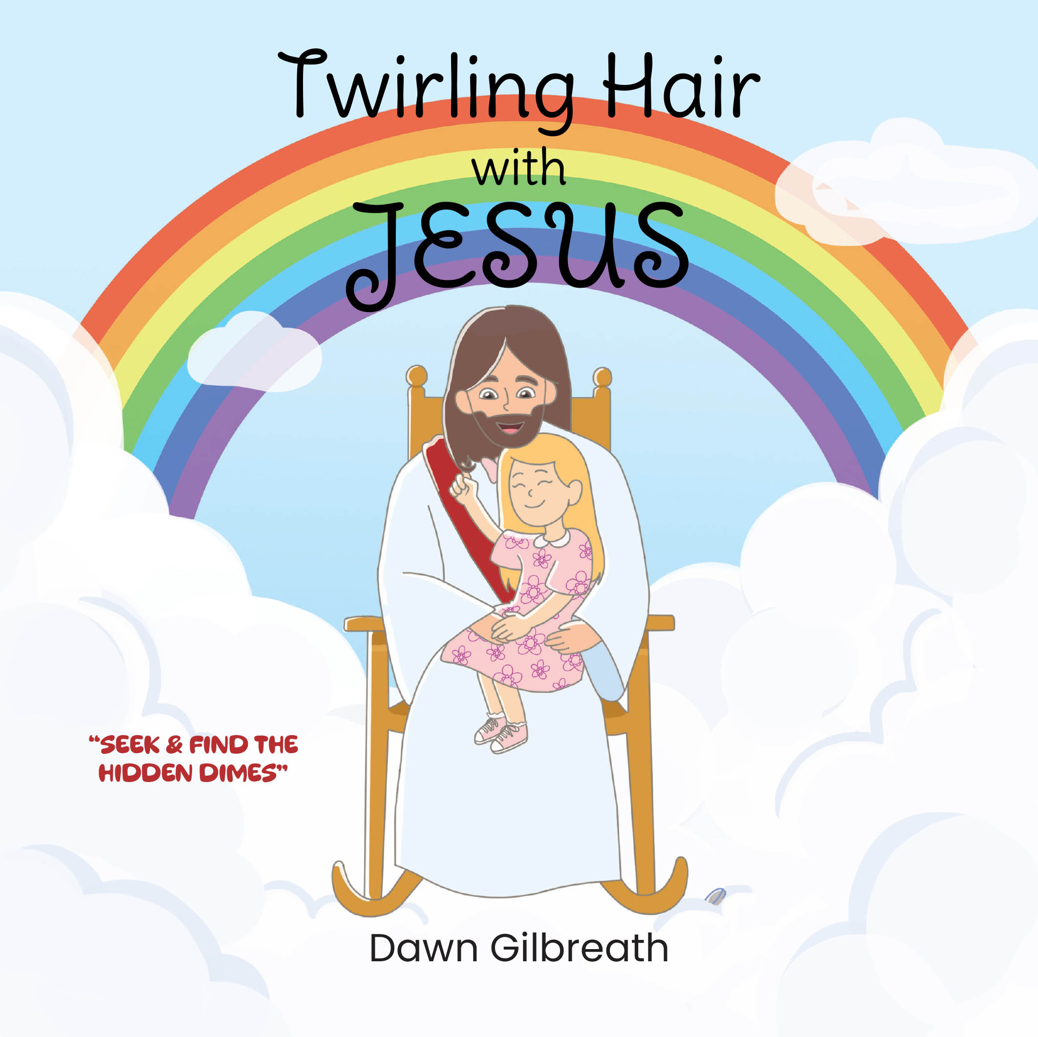 Dawn Gilbreath’s Newly Released "Twirling Hair with Jesus" is a Comforting and Uplifting Children’s Book That Guides Young Hearts Through Grief with Hope in Jesus