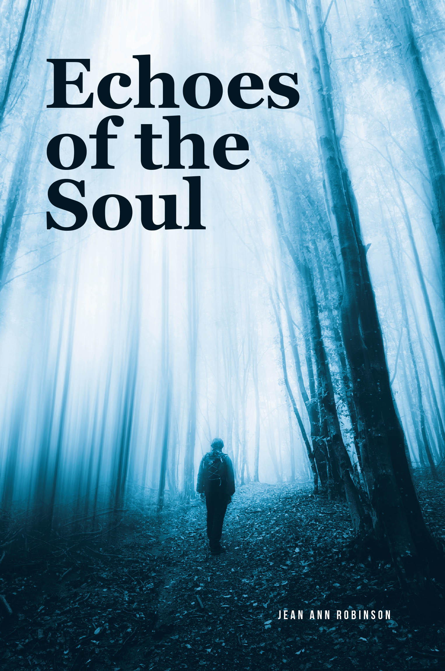 Jean Ann Robinson’s Newly Released "Echoes of the Soul" is a Heartfelt Collection of Poetry That Explores Resilience, Love, and Faith