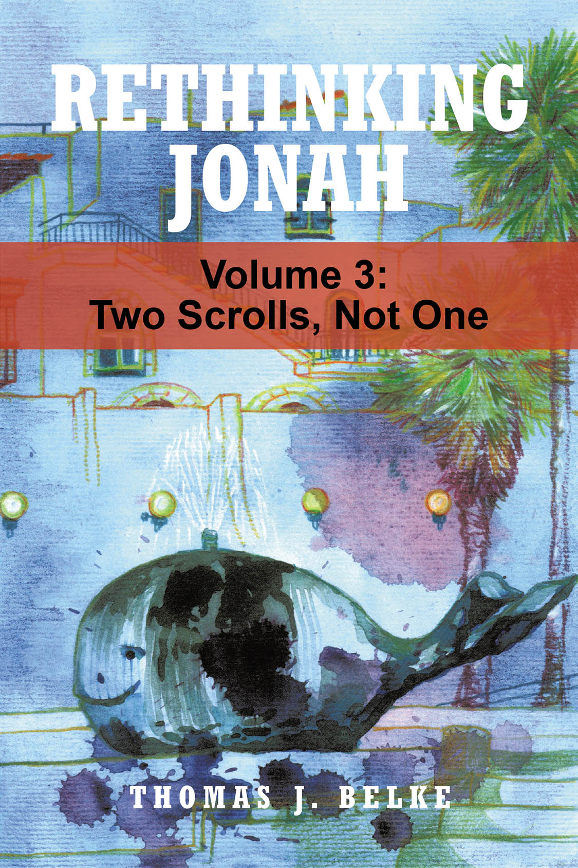 Thomas J. Belke’s Newly Released "Rethinking Jonah: Two Scrolls, Not One: Volume 3" Offers a Continued Journey and the Prophetic Mystery Behind Nineveh’s Repentance