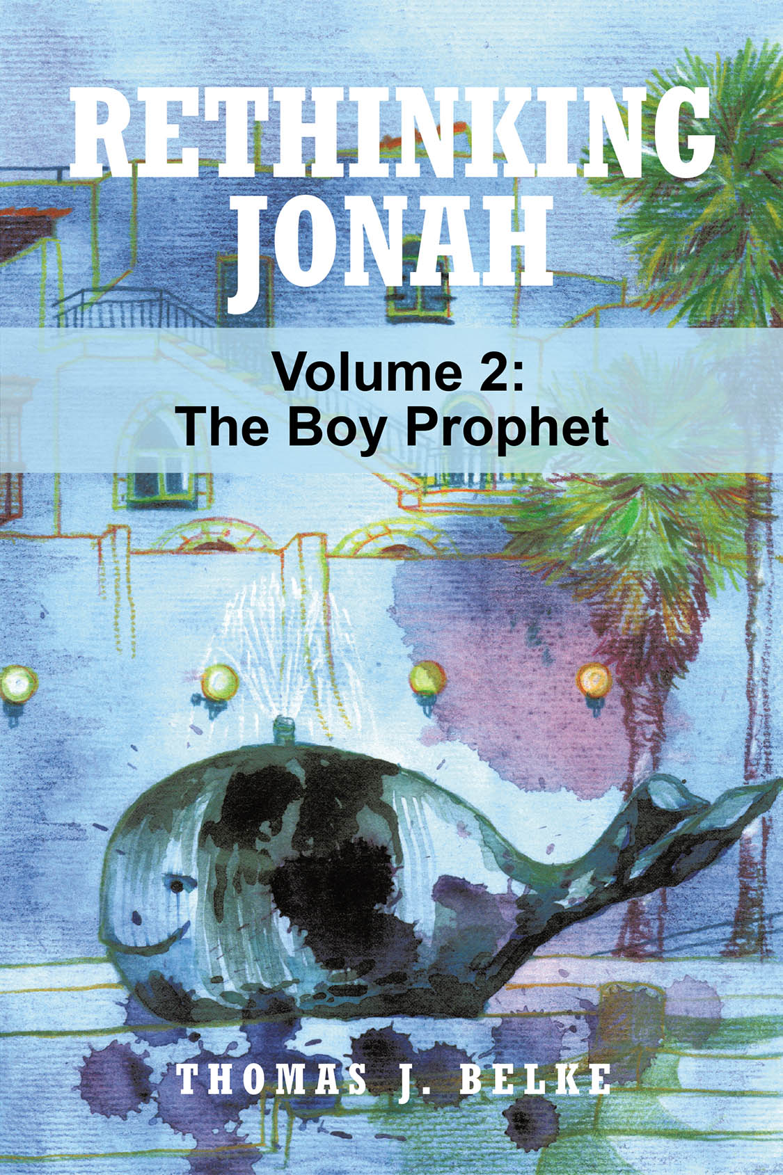 Thomas J. Belke’s Newly Released “Rethinking Jonah: The Boy Prophet: Volume 2” Offers a Bold, Research-Driven Look Into the Early Life of the Biblical Prophet Jonah.