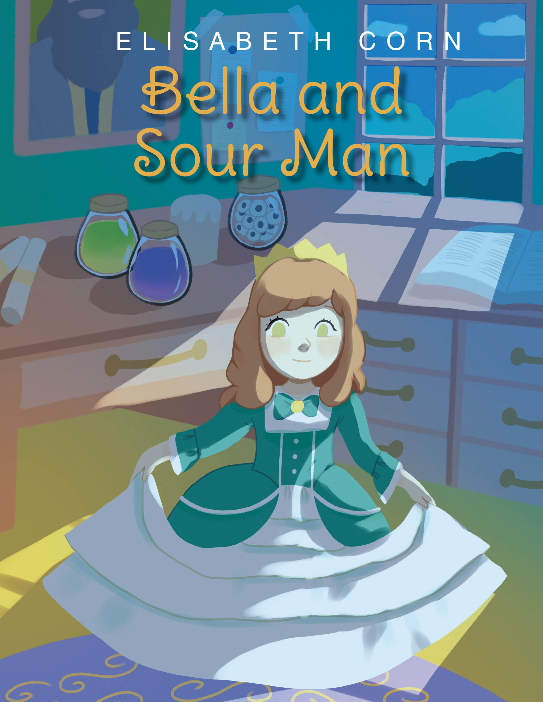 Author Elisabeth Corn’s Newly Released "Bella and Sour Man" Follows a Young Princess Who Must Find a Way to Escape the Evil Wizard and His Dragon Who Have Imprisoned Her