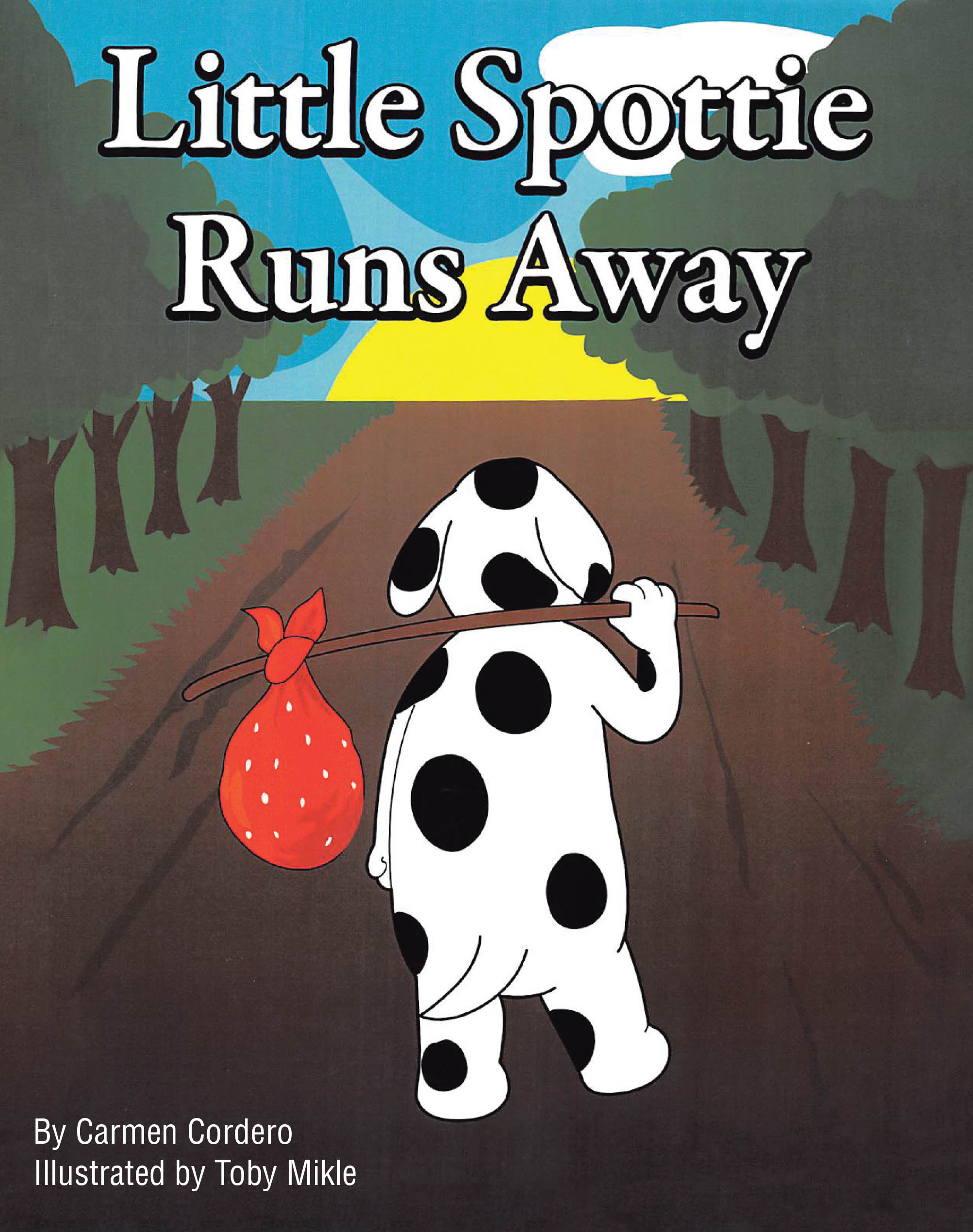 Carmen Cordero’s Newly Released "Little Spottie Runs Away" is a Heartwarming and Engaging Children’s Story That Teaches the Value of Home, Family, and Friendship