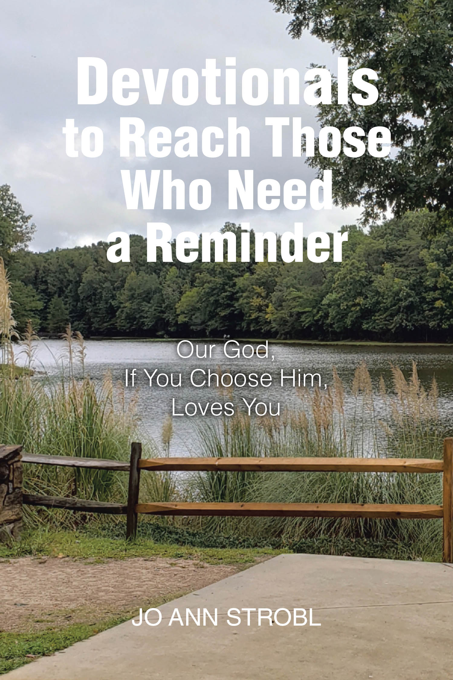 Jo Ann Strobl’s Newly Released, "Devotionals to Reach Those Who Need a Reminder: Our God, If You Choose Him, Loves You," is a Heartfelt Collection of Inspired Reflections