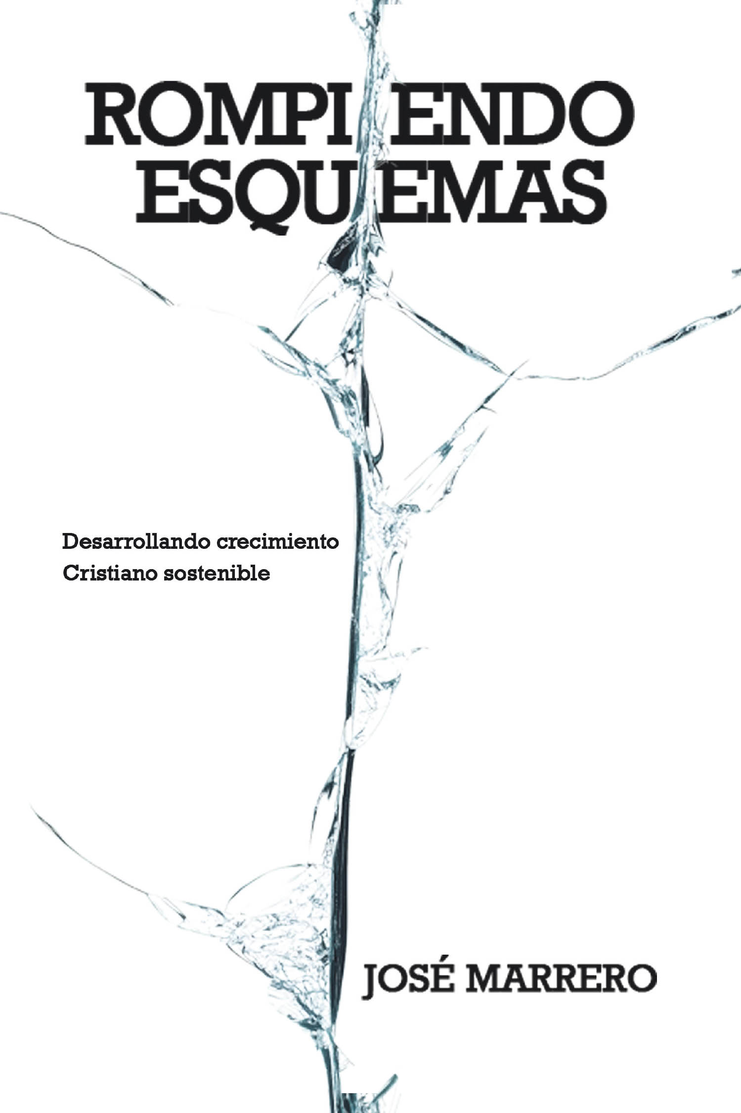 José Marrero’s Newly Released "Rompiendo esquemas" is a Powerful Guide to Achieving Lasting Spiritual Growth Through Faith and Transformation in Christ