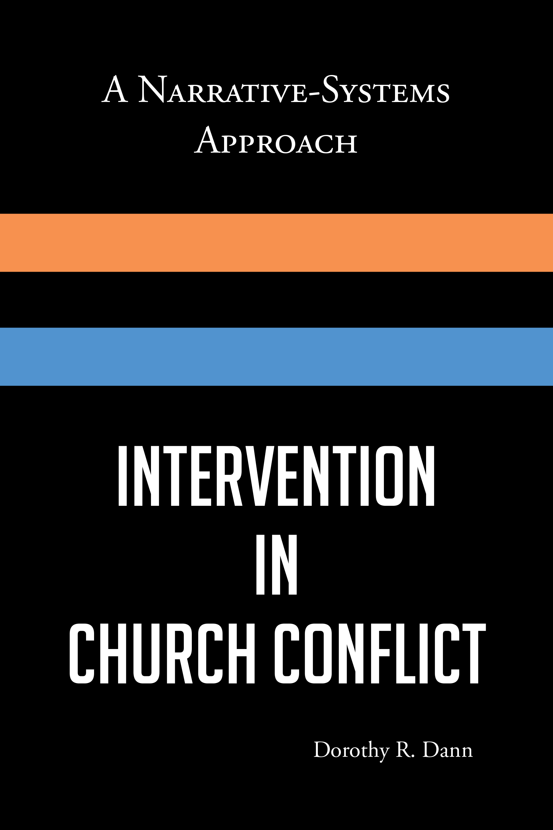 Dorothy R. Dann’s Newly Released "Intervention in Church Conflict" is a Practical Guide for Navigating and Resolving Conflict in Ministry and Organizational Settings