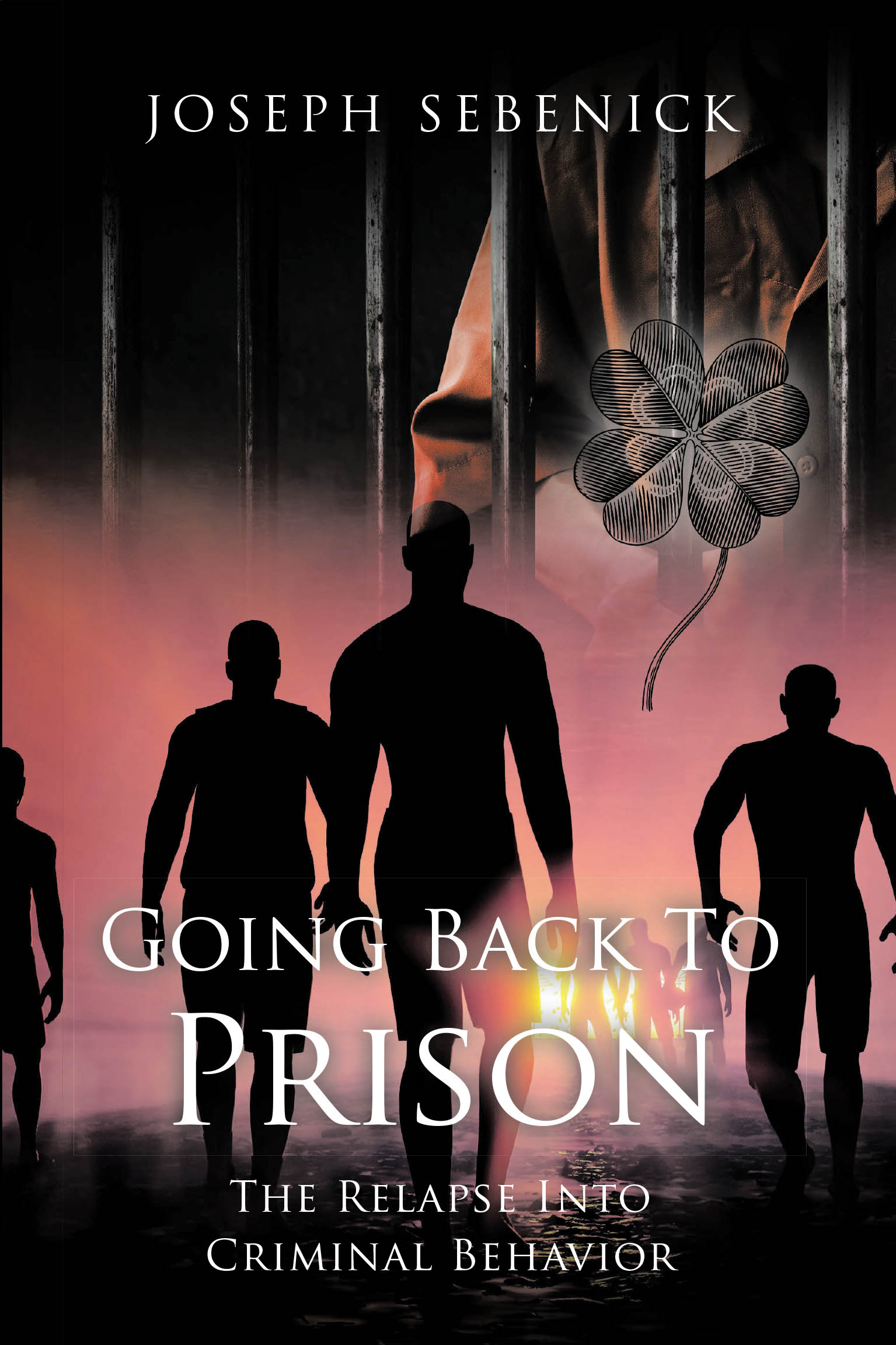 Joseph Sebenick’s New Book, "Going Back to Prison: The Relapse Into Criminal Behavior," Explores the Internal Culture and Criminal Network Inside Prisons