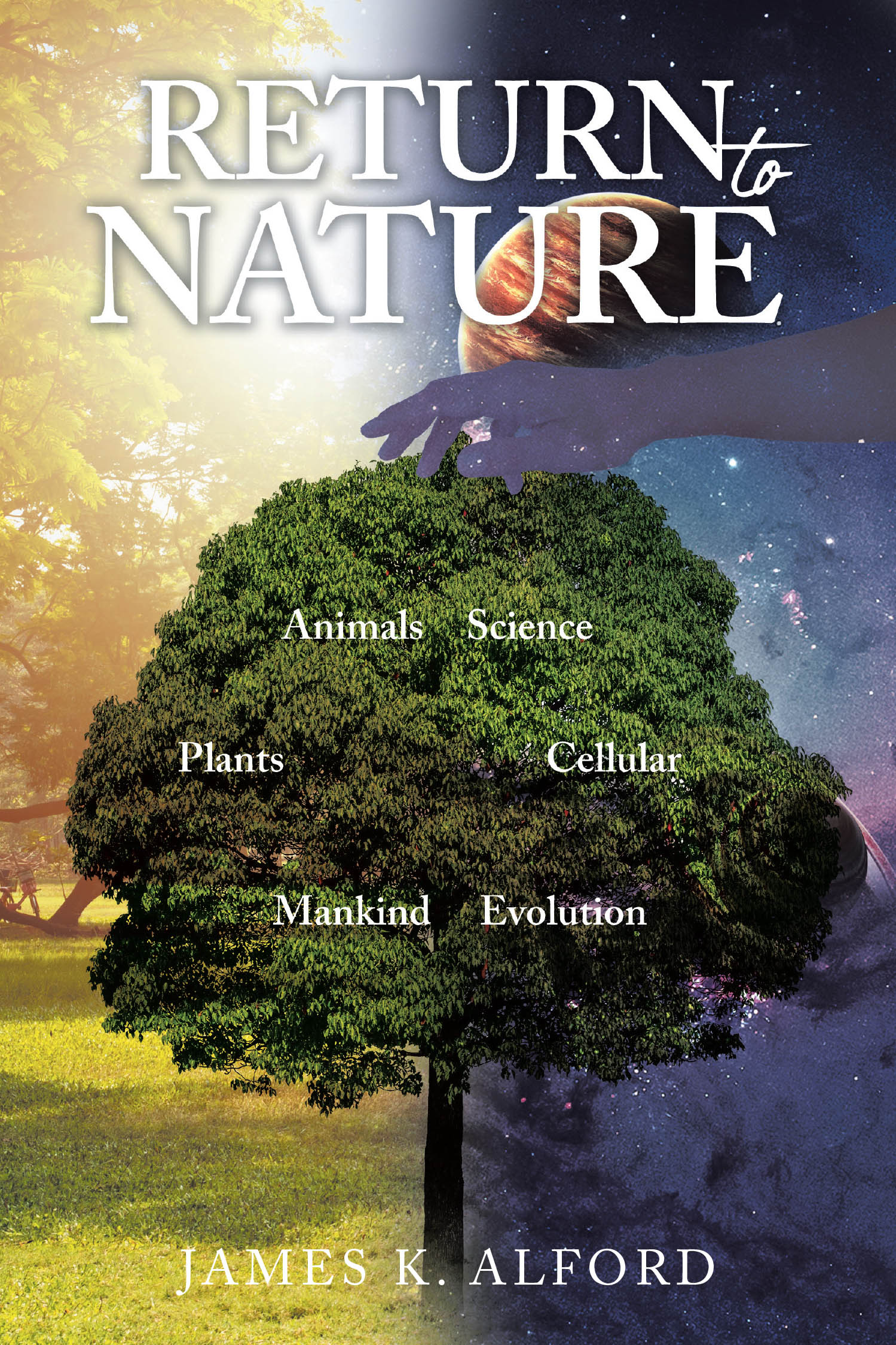 James K. Alford’s New Book, "Return to Nature," is a Fascinating and Thought-Provoking Read That Explores How Science May Have Already Proven the Theory of Creationism