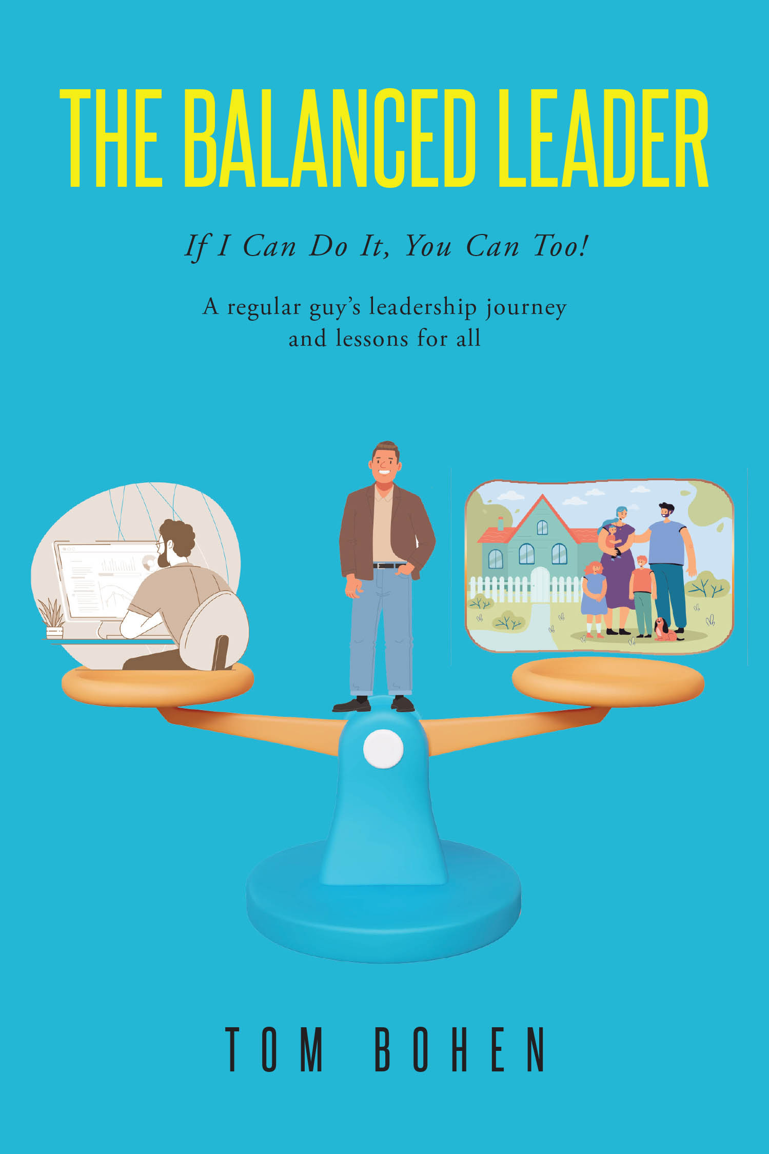 Tom Bohen’s New Book, "The Balanced Leader," is a Fascinating Autobiographical Account of the Author’s Leadership Journey from Humble Beginnings to Achieving Success
