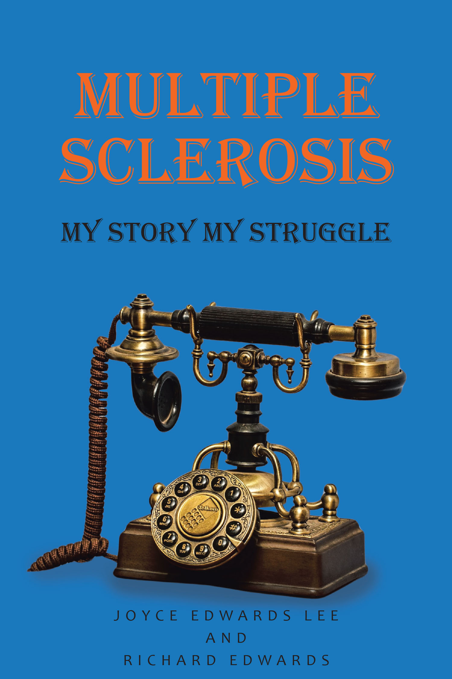 Joyce Edwards Lee and Richard Edwards’s New Book, "Multiple Sclerosis: My Story My Struggle," Chronicles the Trials Both Authors Faced in Living with MS