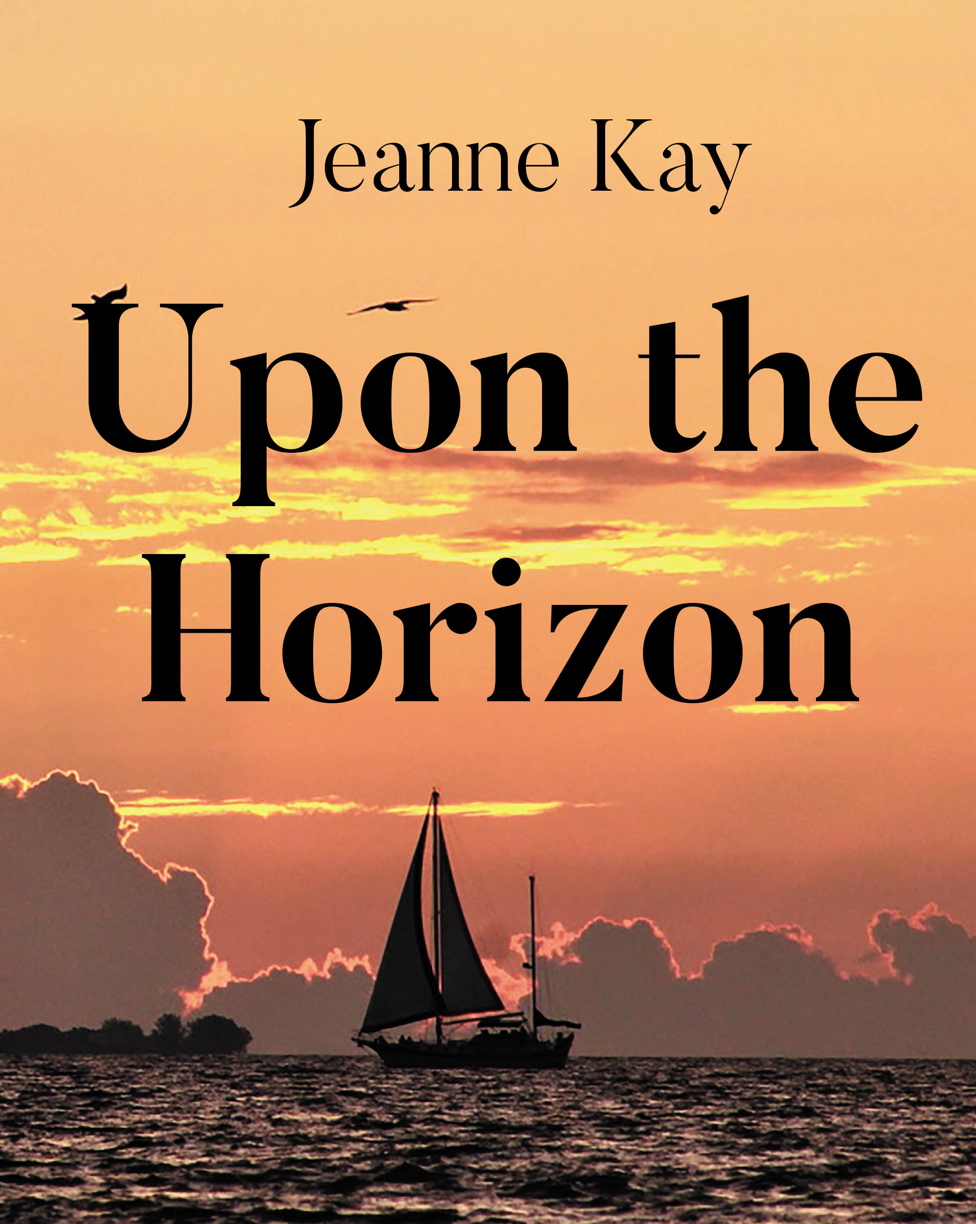 Author Jeanne Kay’s New Book, "Upon the Horizon," is a Stirring Collection of Poems, Paintings, and Photography Designed to Help Readers Appreciate the World Around Them