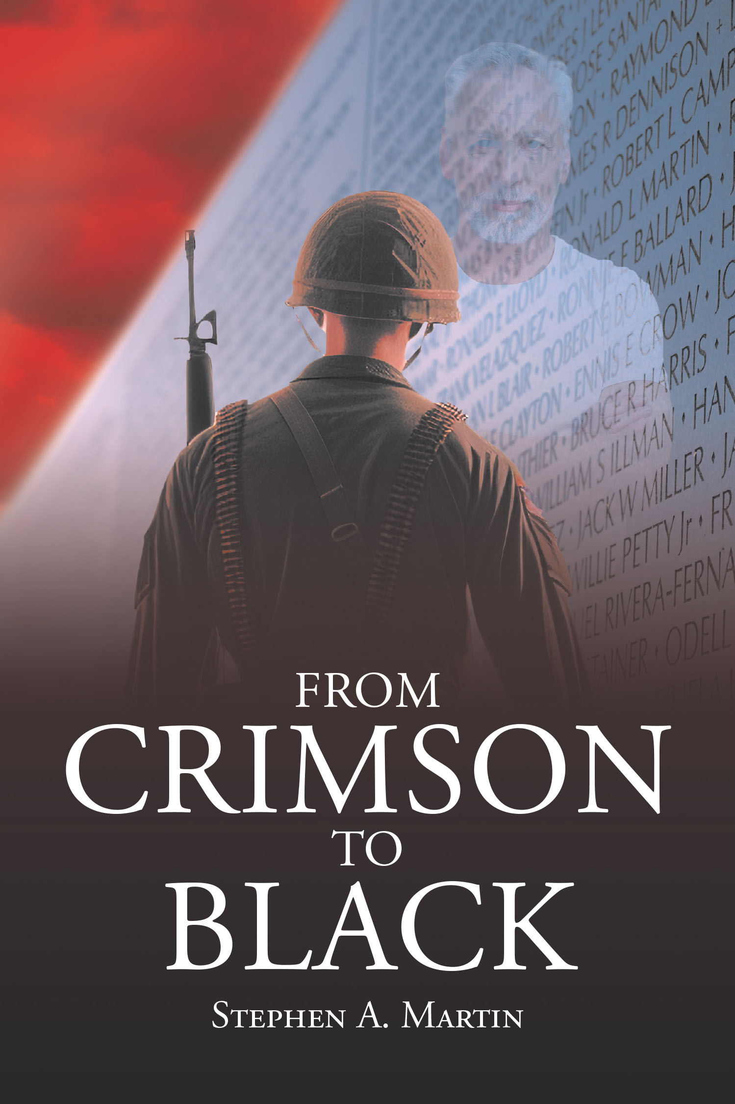 Author Stephen A. Martin’s New Book "From Crimson to Black" is a Stirring Account That Follows a Vietnam Veteran Who Attempts to Write His Memoir While Battling Dementia