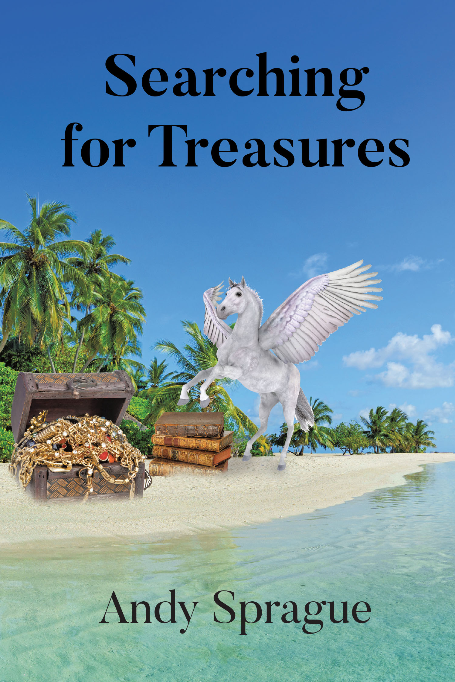 Author Andy Sprague’s New Book, "Searching for Treasures," is a Poignant and Compelling Assortment of Poems Inspired by the Author’s Experiences and Emotions