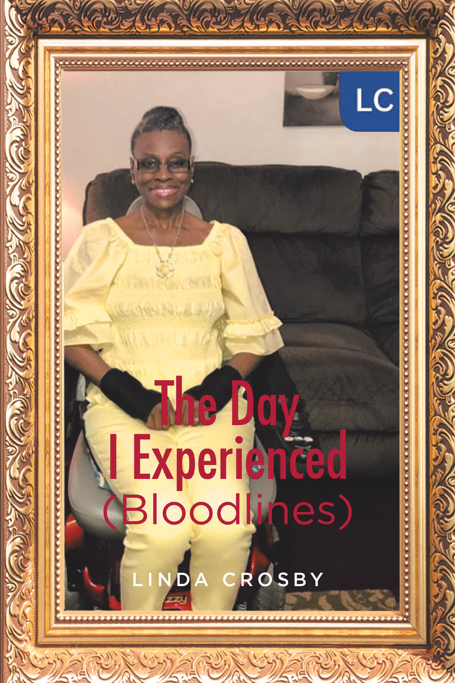 Author Linda Crosby’s New Book, "The Day I Experienced (Bloodlines)," is a Poignant Memoir That Explores How the Author’s Faith Has Carried Her Through Life’s Trials
