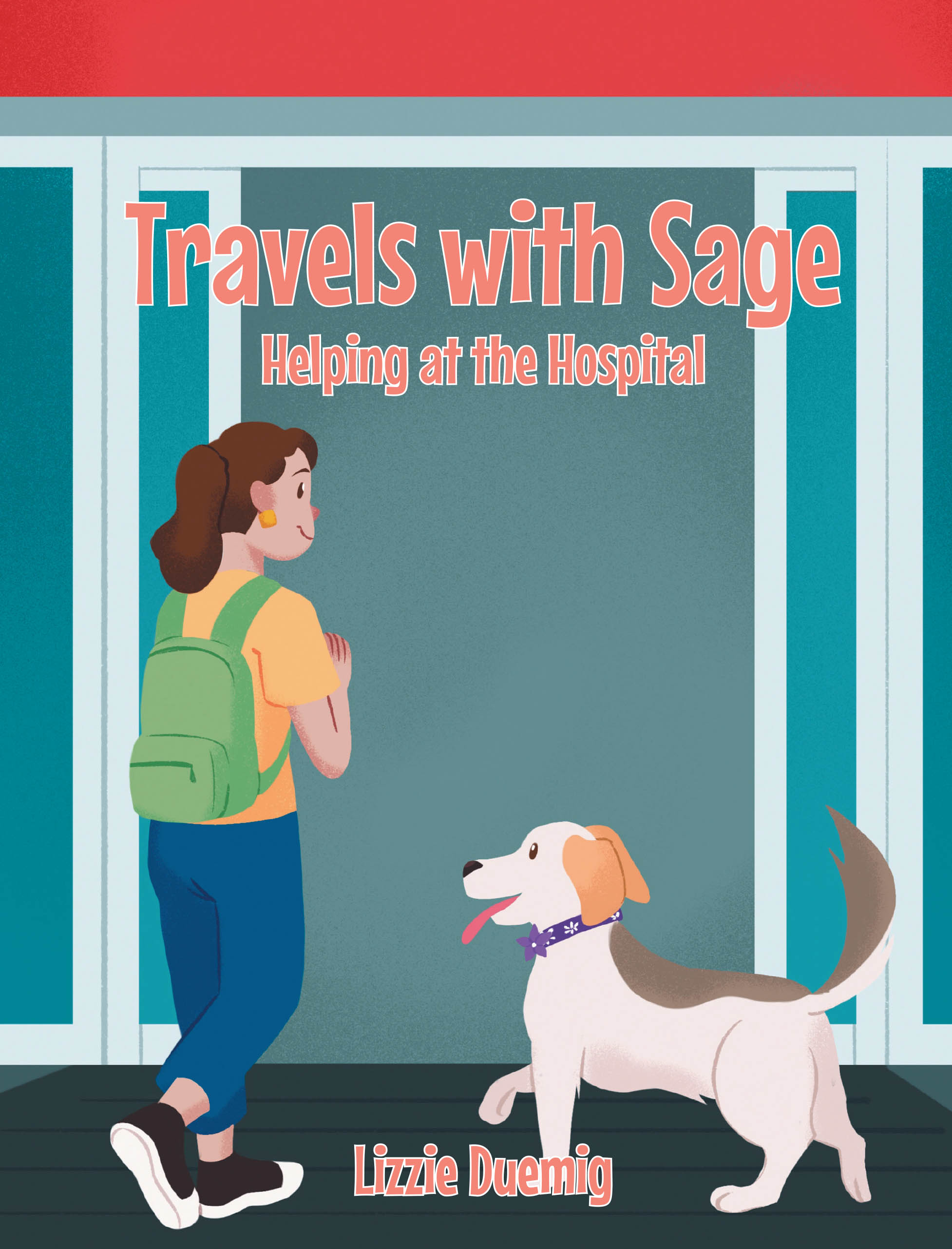 Author Lizzie Duemig’s New Book, "Travels with Sage: Helping at the Hospital," is a Charming Tale That Follows Sage as She Helps Out Others as a Therapy Dog