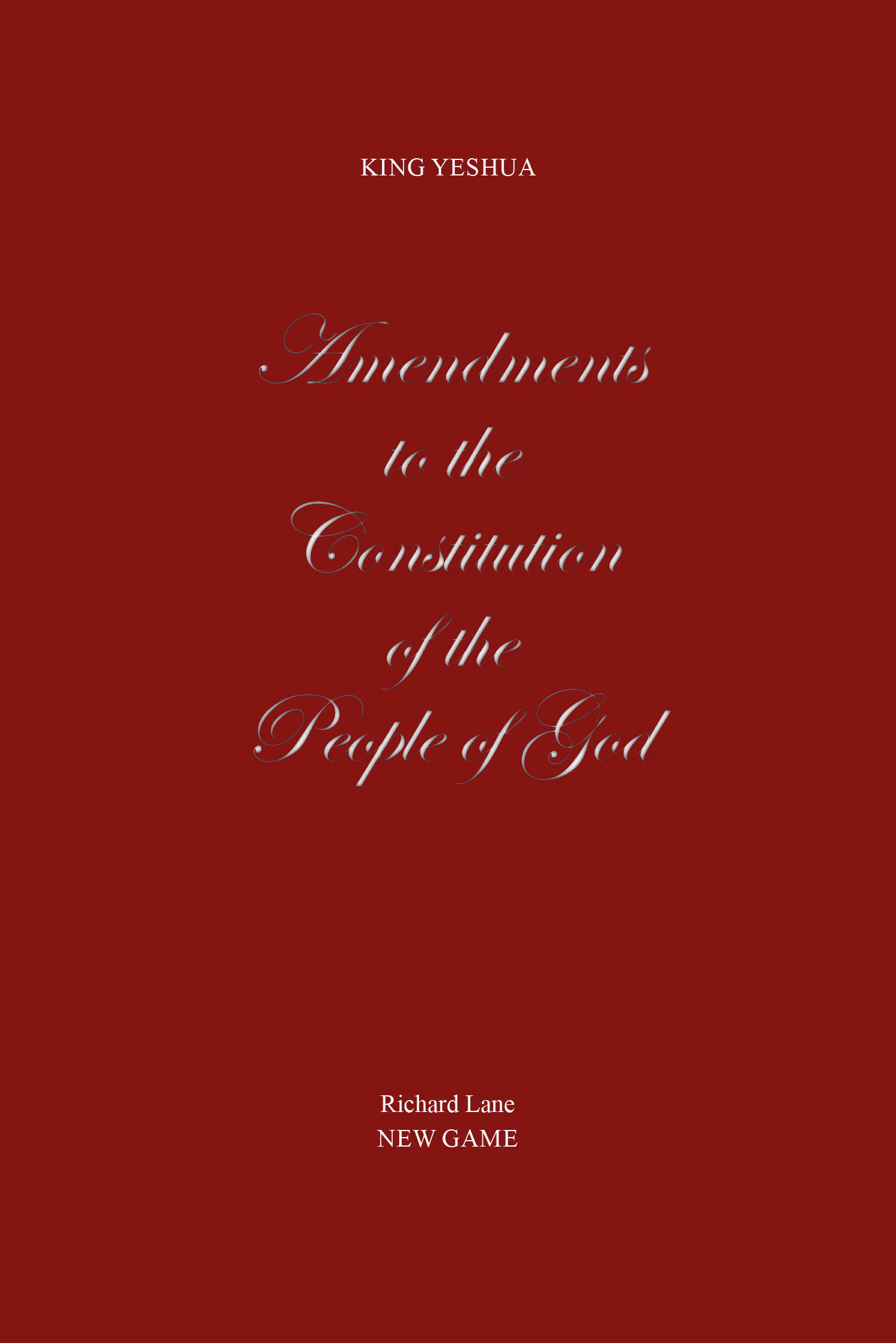 Author Richard Lane’s New Book, "Amendments to the Constitution of the People of God: King Yeshua, New Game," Reveals the Holy Amendments to the Law Within Scripture