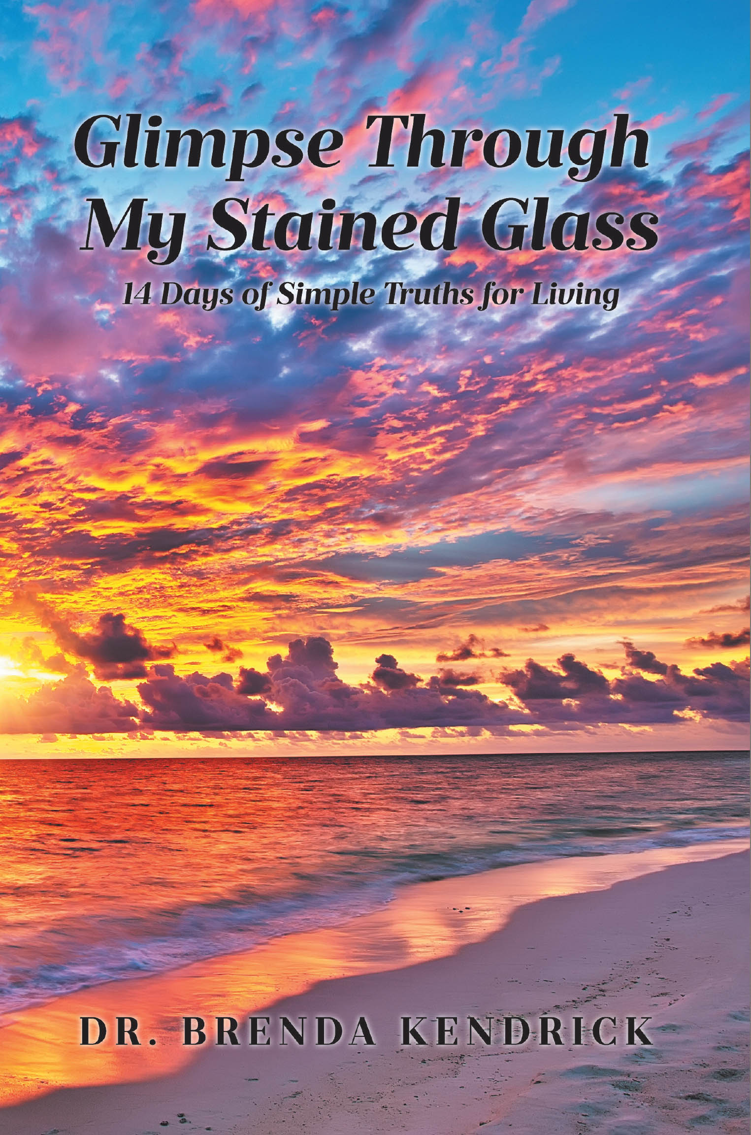 Author Dr. Brenda Kendrick’s New Book, "Glimpse Through My Stained Glass: 14 Days of Simple Truths for Living," Explores the Importance of Faith in Facing Life’s Struggle