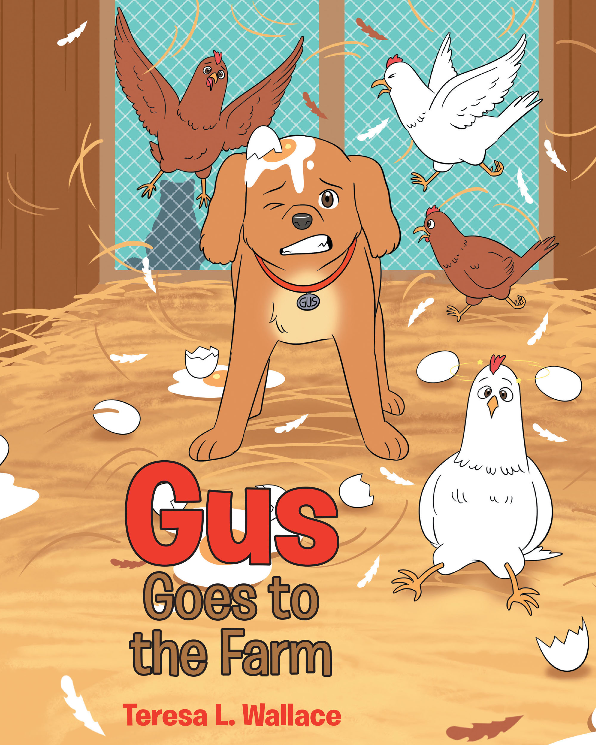 Author Teresa L. Wallace’s New Book, "Gus Goes to the Farm," is a Charming Tale That Centers Around a Dog Named Gus Who Manages to Save the Day While Visiting the Farm