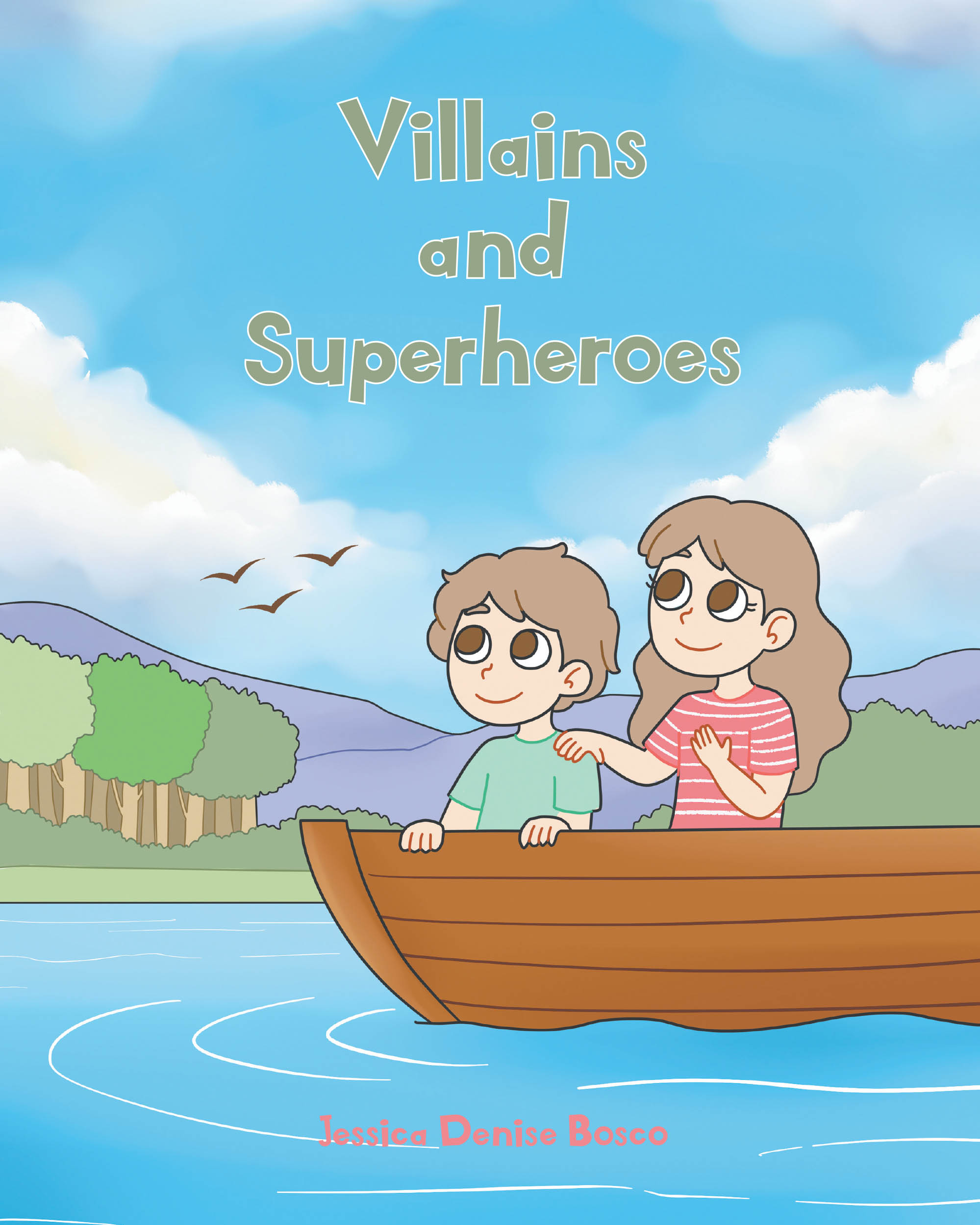 Author Jessica Denise Bosco’s New Book, "Villains and Superheroes," is a Heartfelt Tale That Reminds Readers They Are Always in Charge of Their Own Path in Life