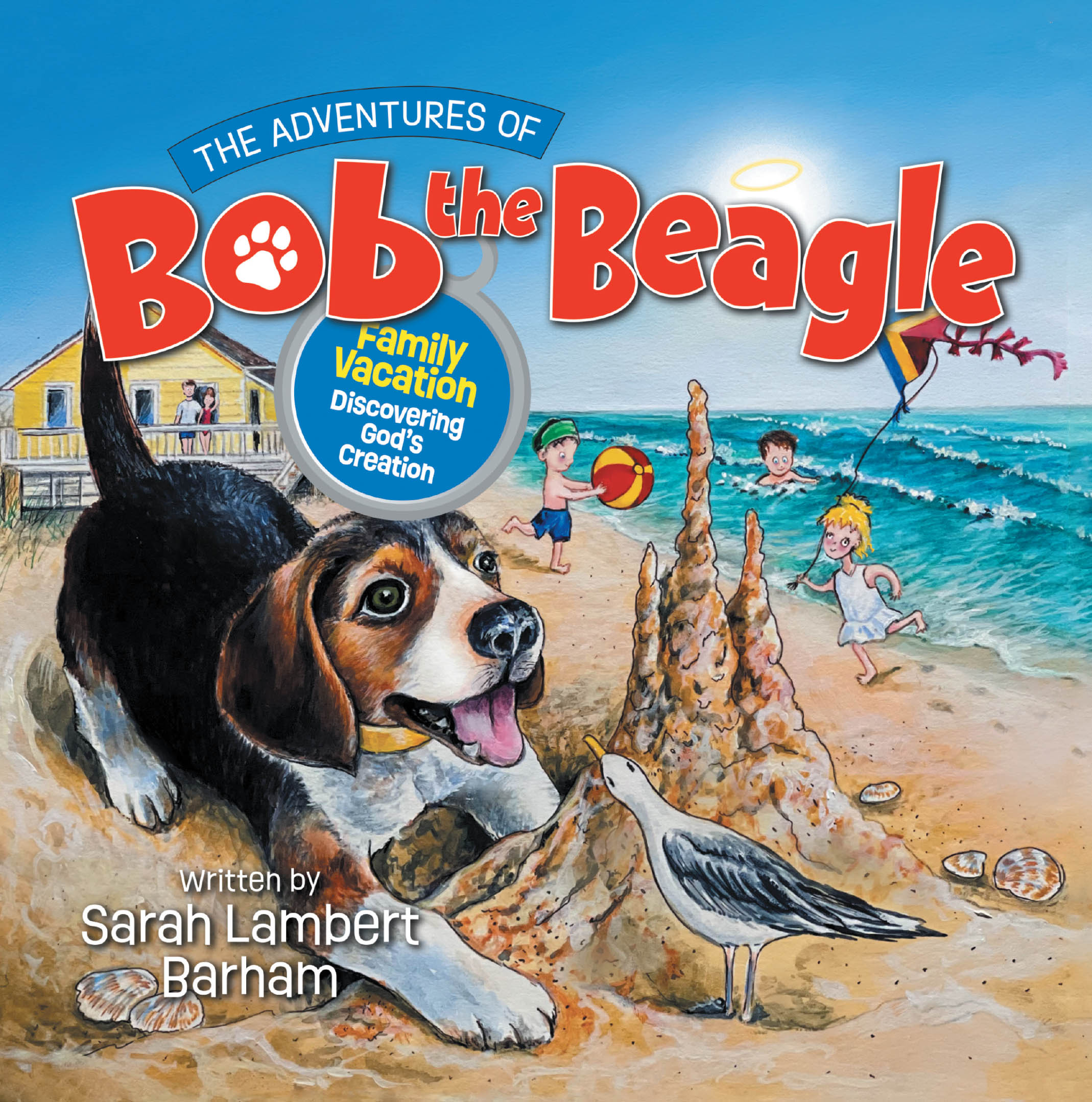 Author Sarah Lambert Barham’s New Book, "The Adventures of Bob the Beagle: Family Vacation Discovering God's Creation," Follows a Beagle Who Learns About God’s Creation