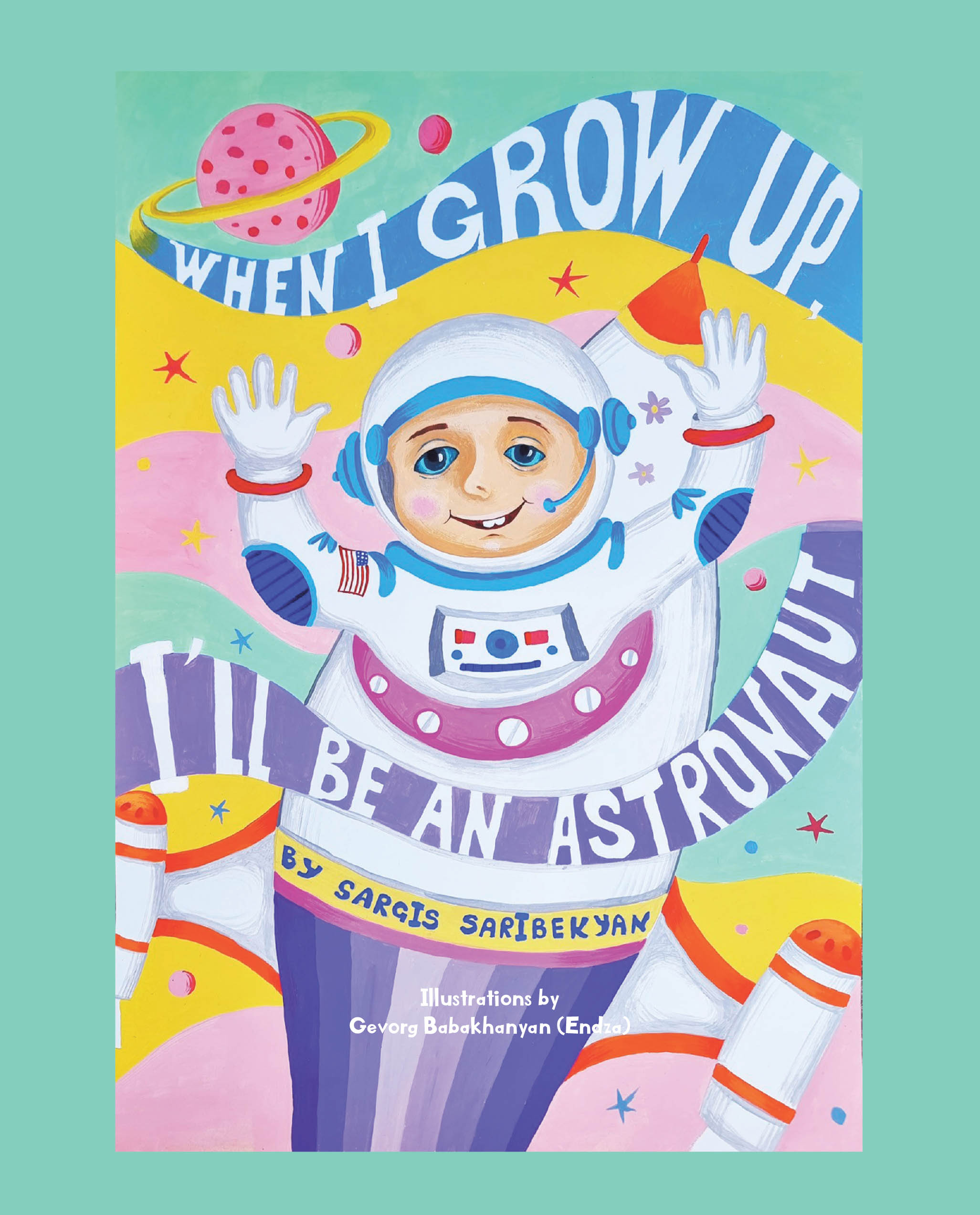 Author Sargis Saribekyan’s New Book, "When I Grow Up, I'll Be an Astronaut," Follows a Young Boy Who Imagines a Candy Planet He Will Travel to as an Astronaut