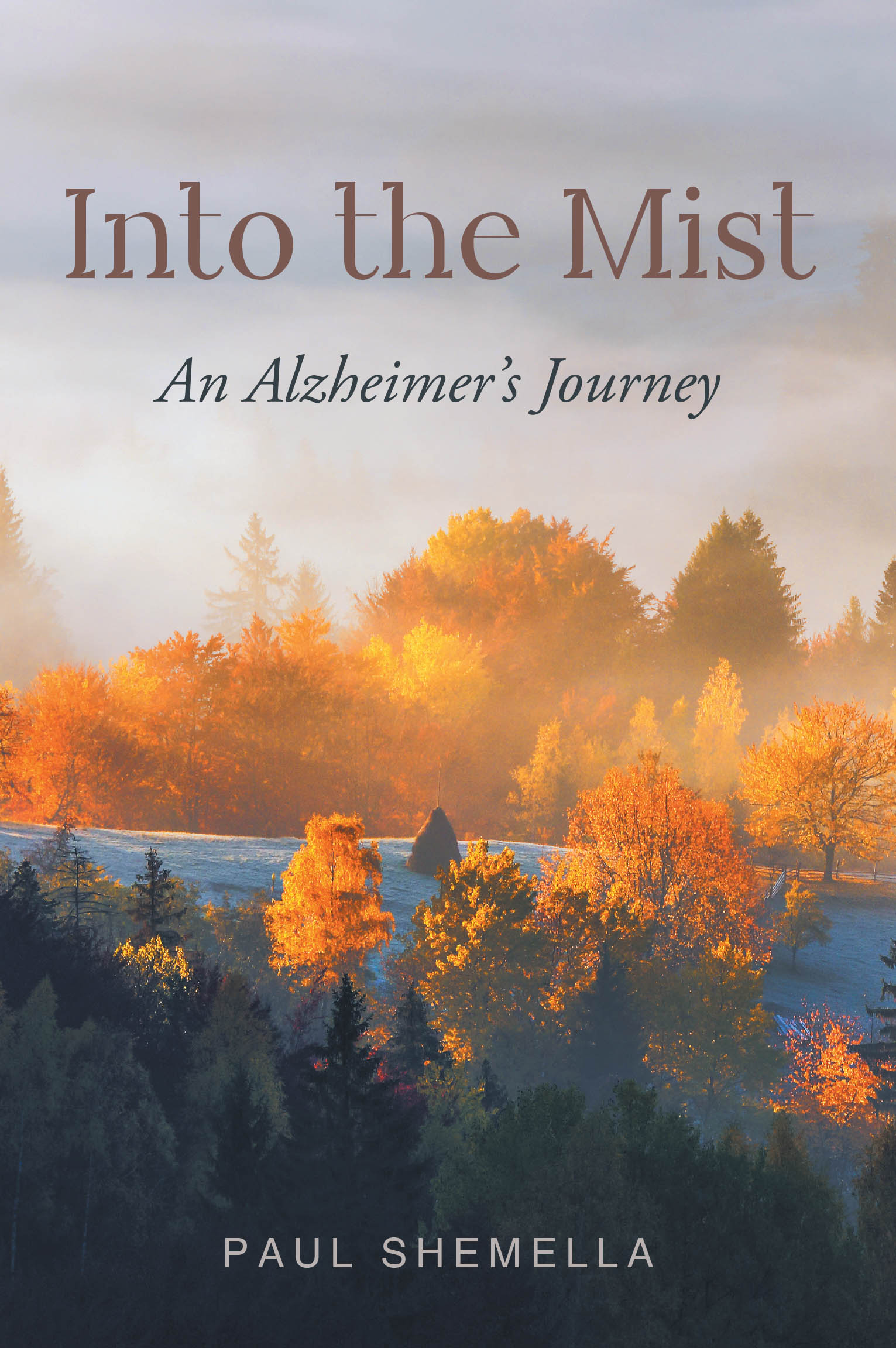 Author Paul Shemella’s New Book, "Into the Mist: An Alzheimer's Journey," Documents the Author’s Journey of Caring for His Wife Amidst Her Worsening Alzheimer’s