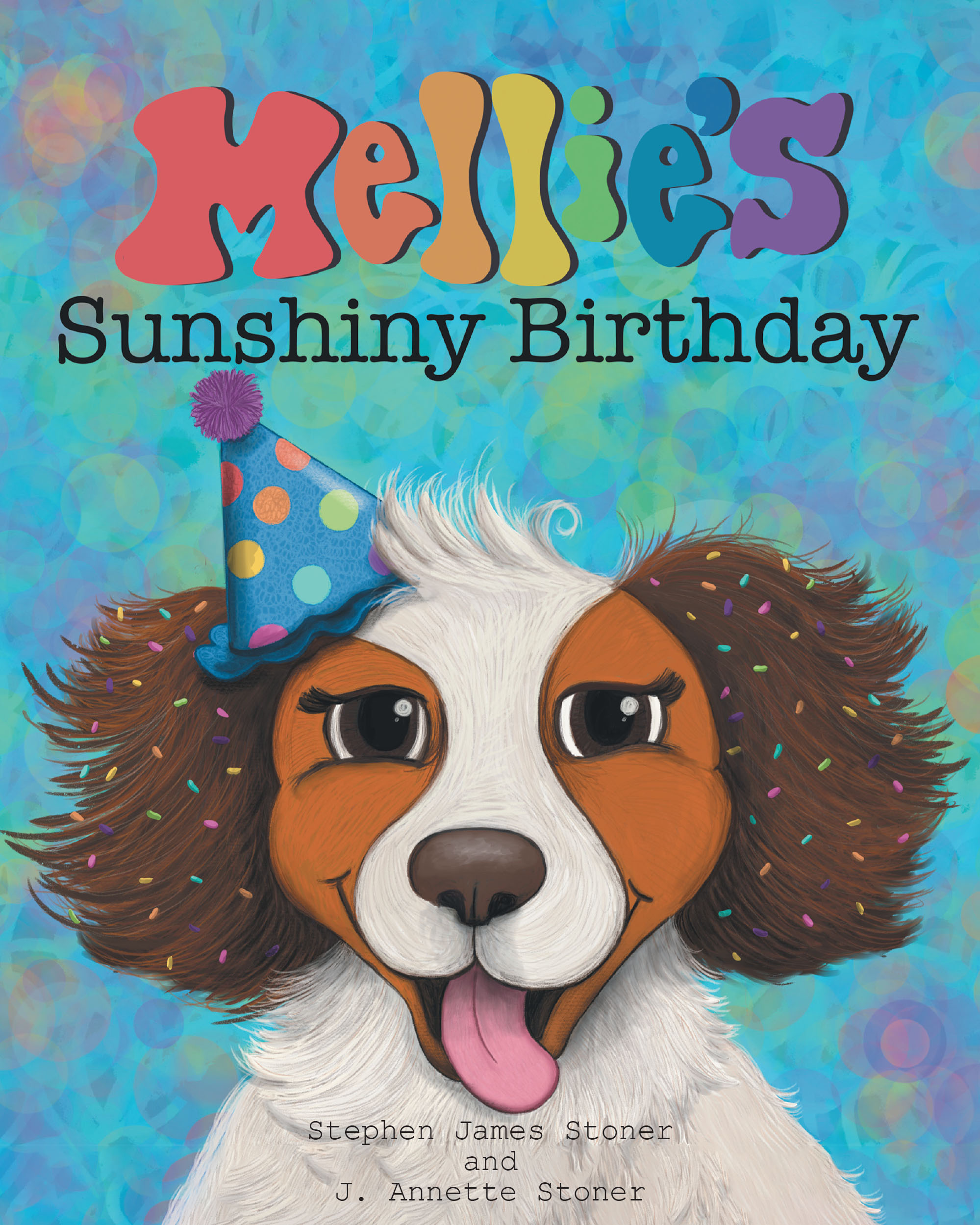 Authors Stephen James Stoner and J. Annette Stoner’s New Book, "Mellie's Sunshiny Birthday," is a Charming Tale of a Loveable Dog’s Special Birthday Celebration