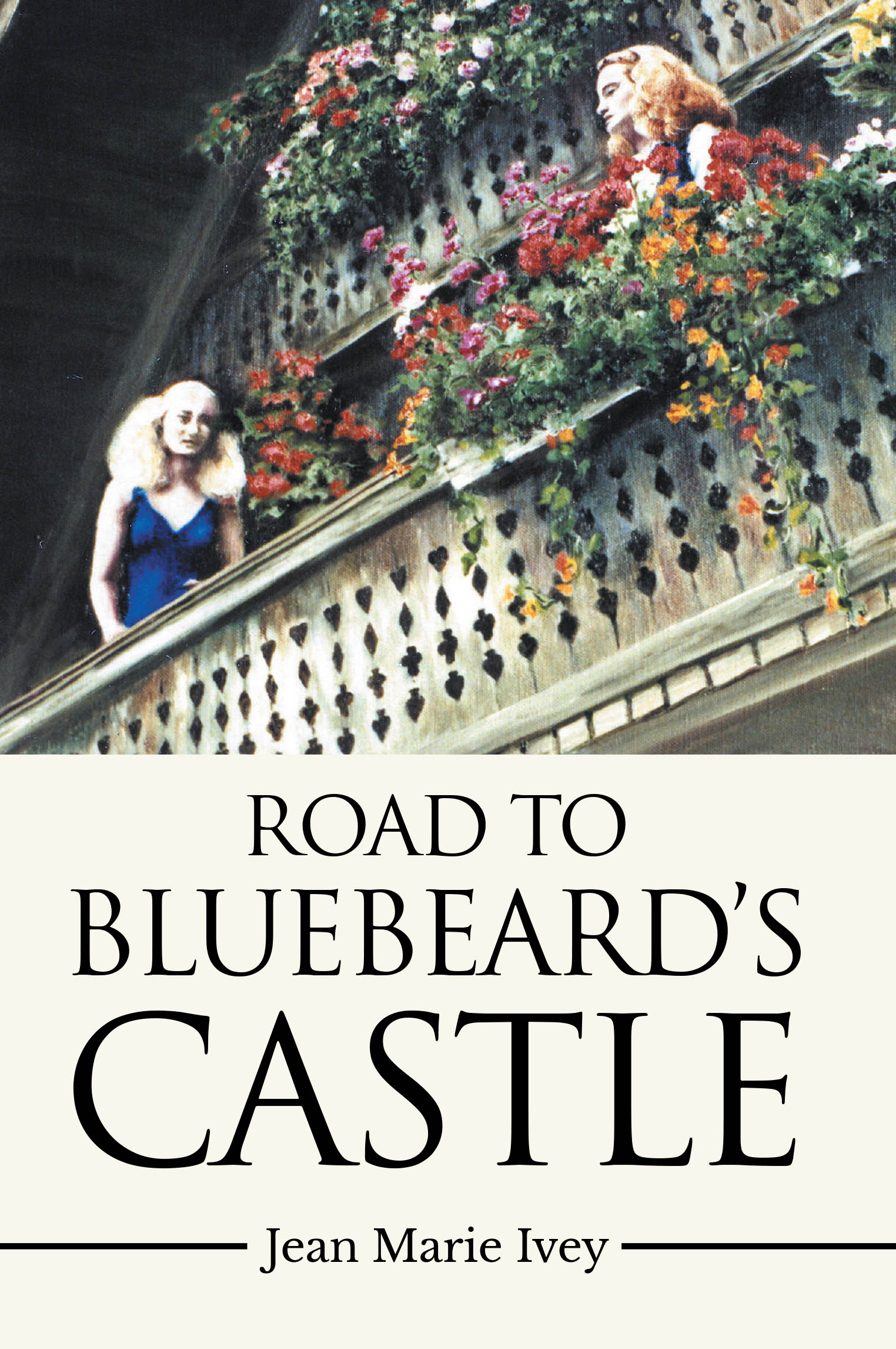 Author Jean Marie Ivey’s New Book “Road to Bluebeard's Castle” is a Compelling Memoir Exploring How the Author Broke Free from Her Daily Challenges to Find Her Own Path