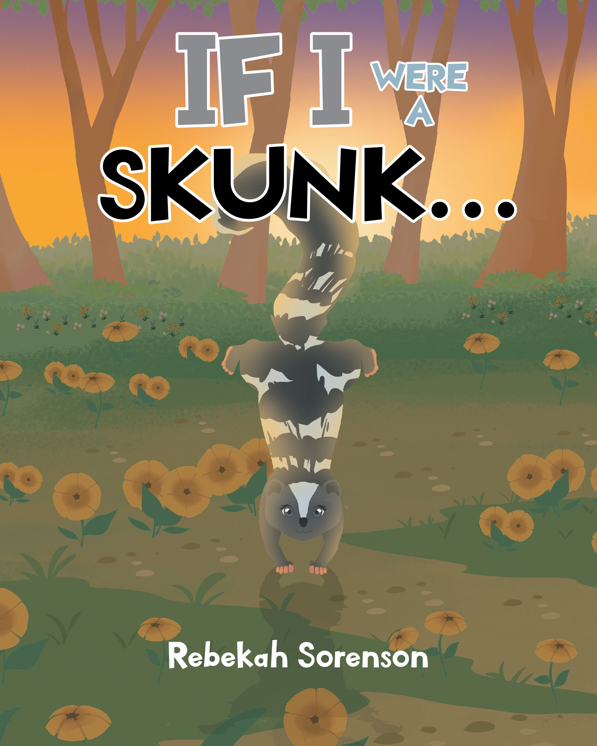 Author Rebekah Sorenson’s New Book “If I Were a Skunk” Explores How Cool a Skunk Can be Beyond Their Stereotypical Smell, While Spotlighting Empathy and Perspectives